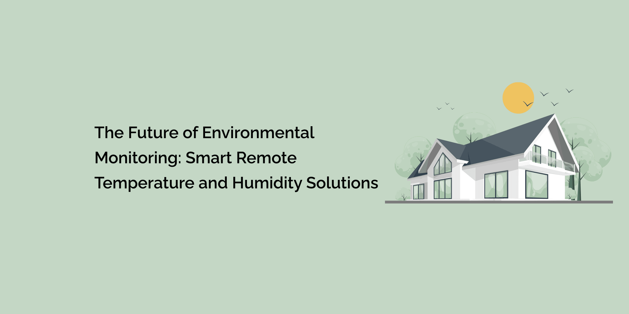 The Future of Environmental Monitoring: Smart Remote Temperature and Humidity Solutions