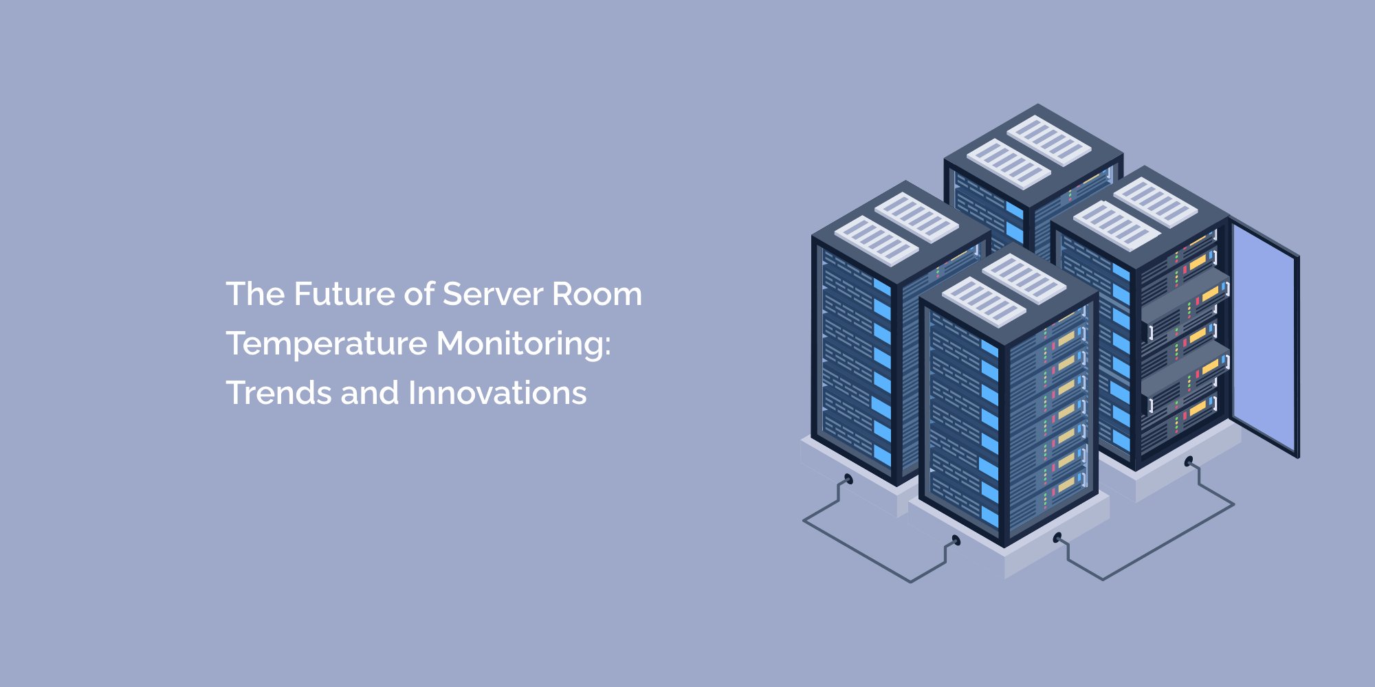 The Future of Server Room Temperature Monitoring: Trends and Innovations