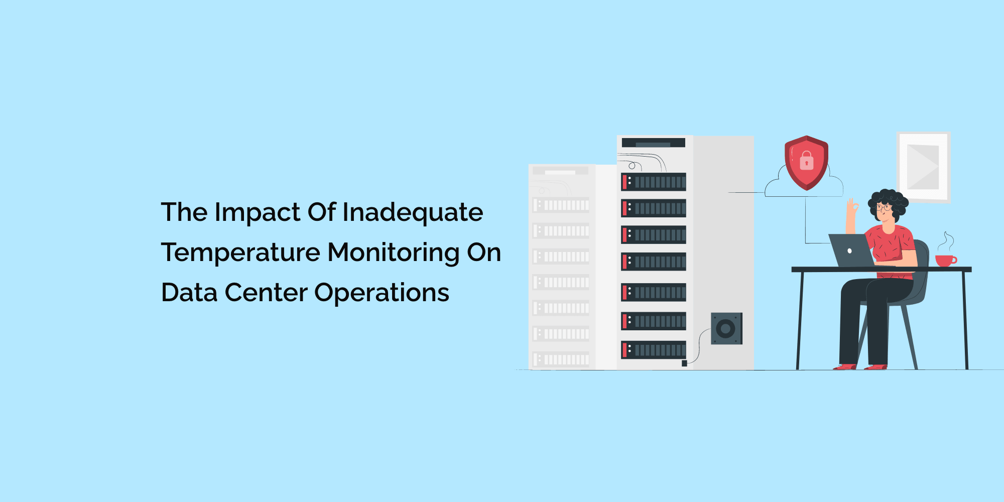 The Impact of Inadequate Temperature Monitoring on Data Center Operations