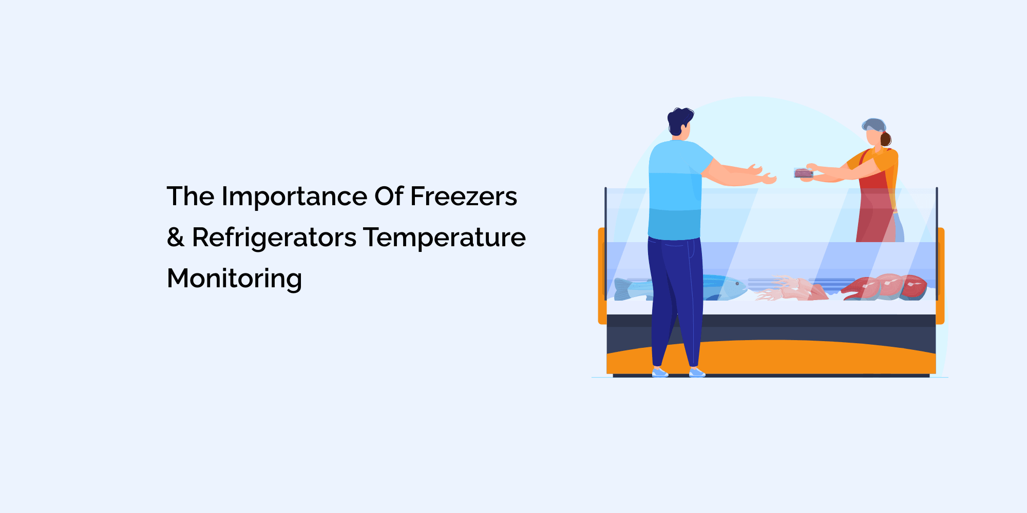 The Importance of Freezers & Refrigerators Temperature Monitoring