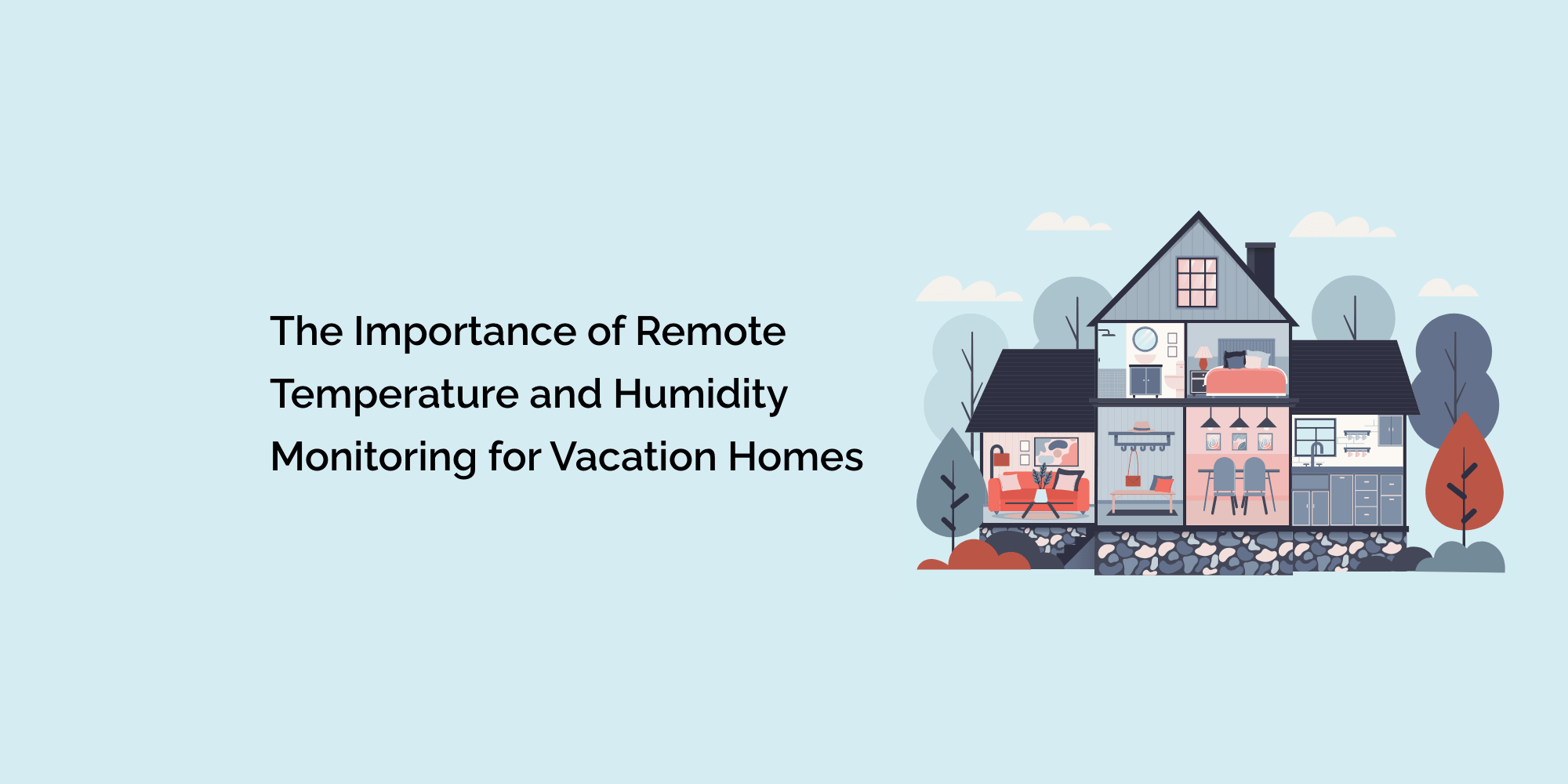 The Importance of Remote Temperature and Humidity Monitoring for Vacation Homes