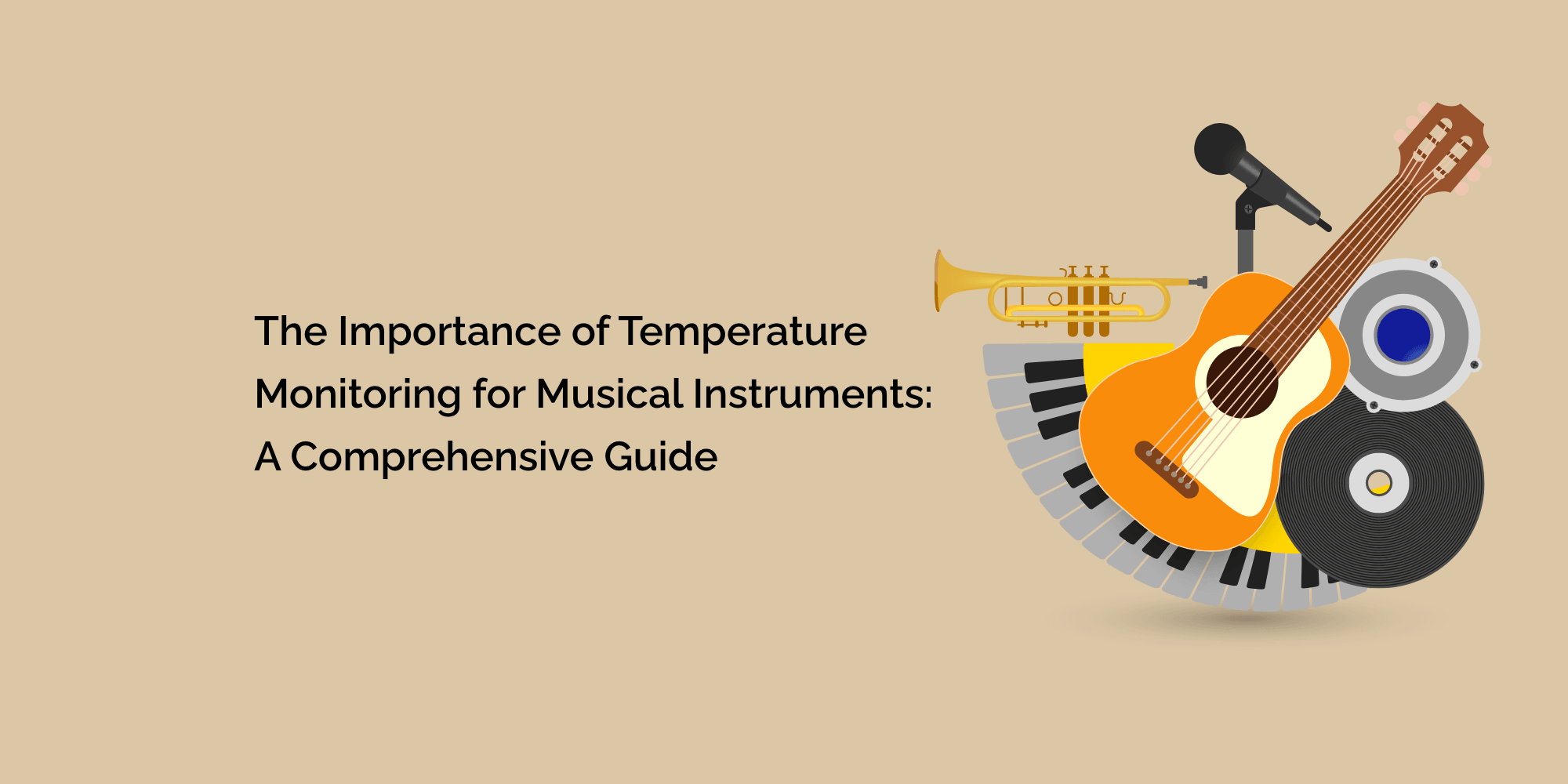 The Importance of Temperature Monitoring for Musical Instruments: A Comprehensive Guide