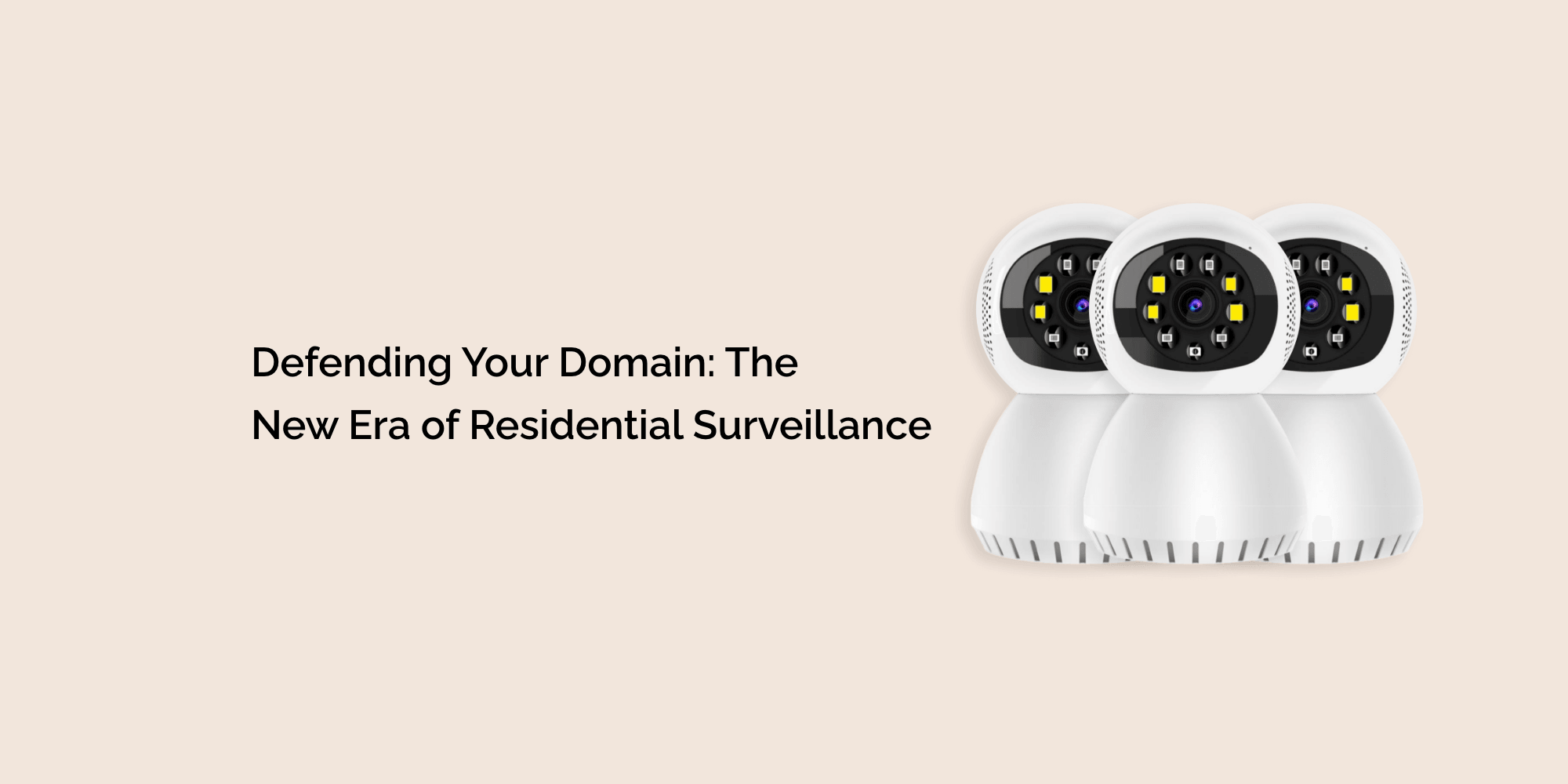 Defending Your Domain: The New Era of Residential Surveillance