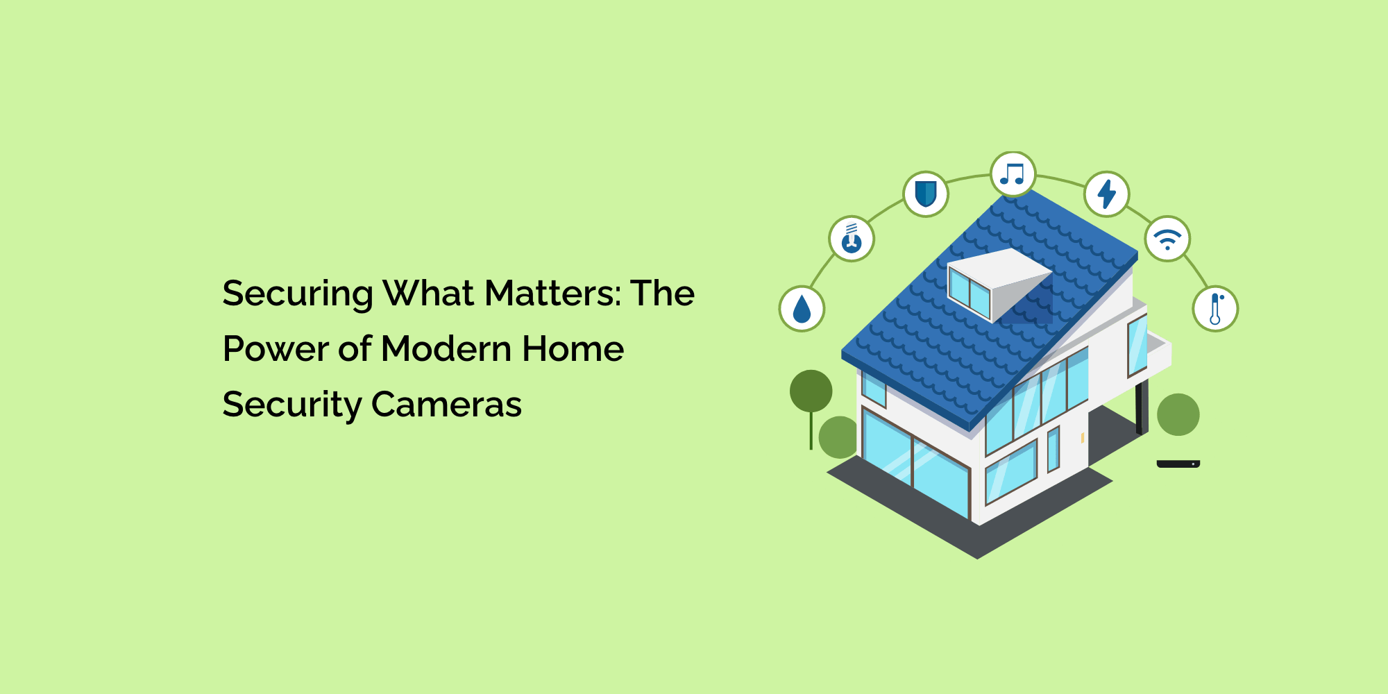 Securing What Matters: The Power of Modern Home Security Cameras
