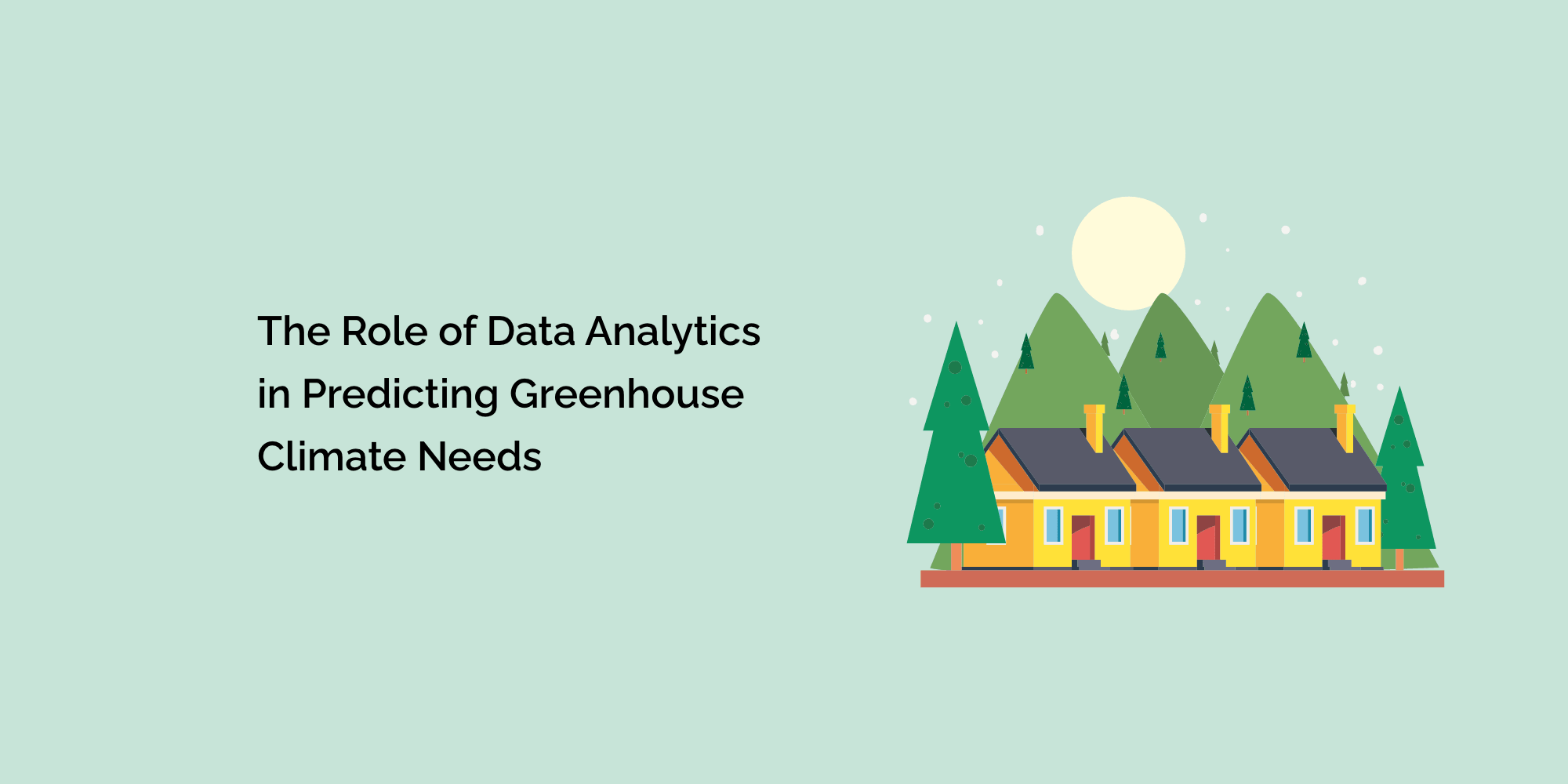 The Role of Data Analytics in Predicting Greenhouse Climate Needs
