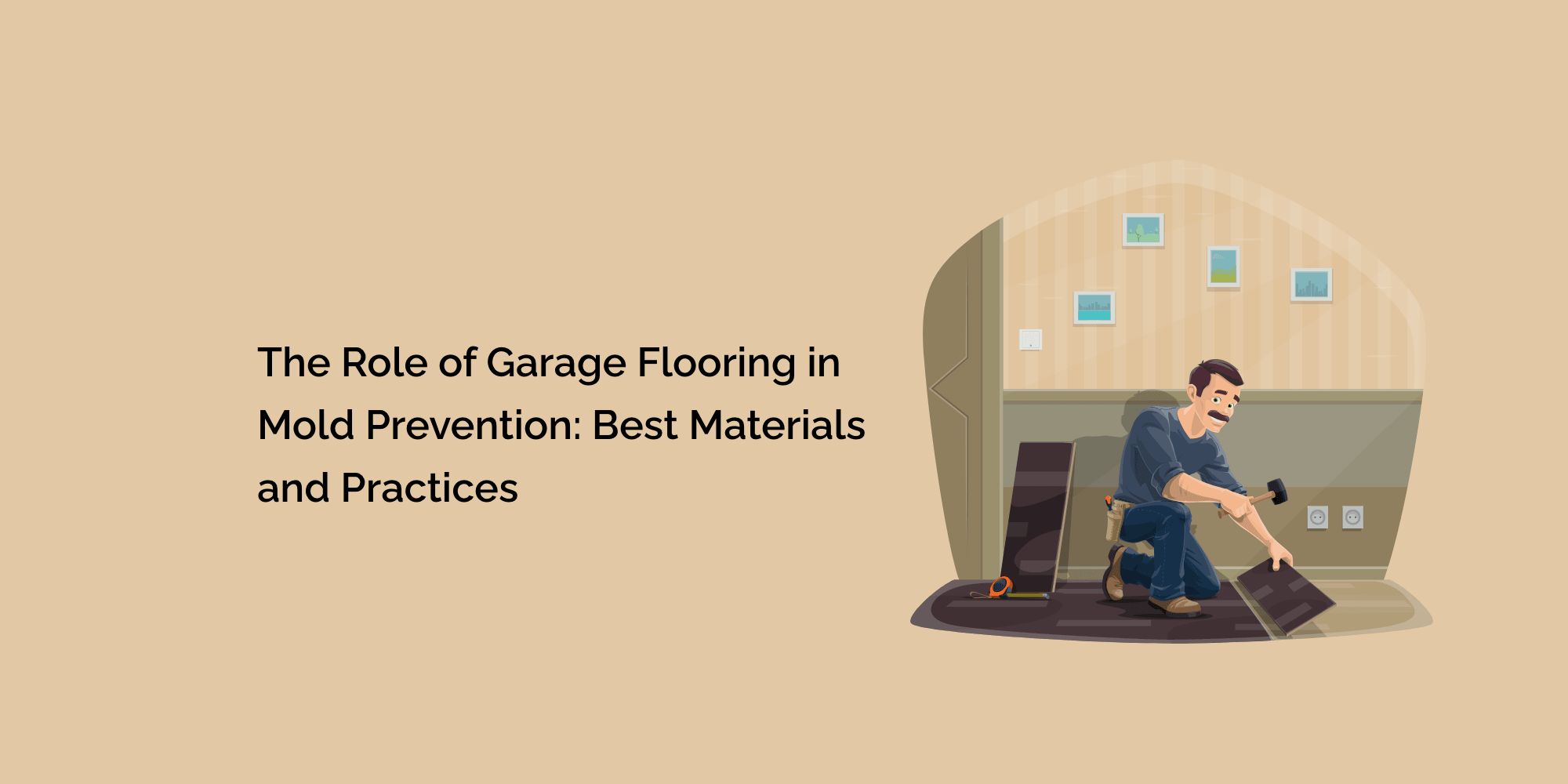 The Role of Garage Flooring in Mold Prevention: Best Materials and Practices