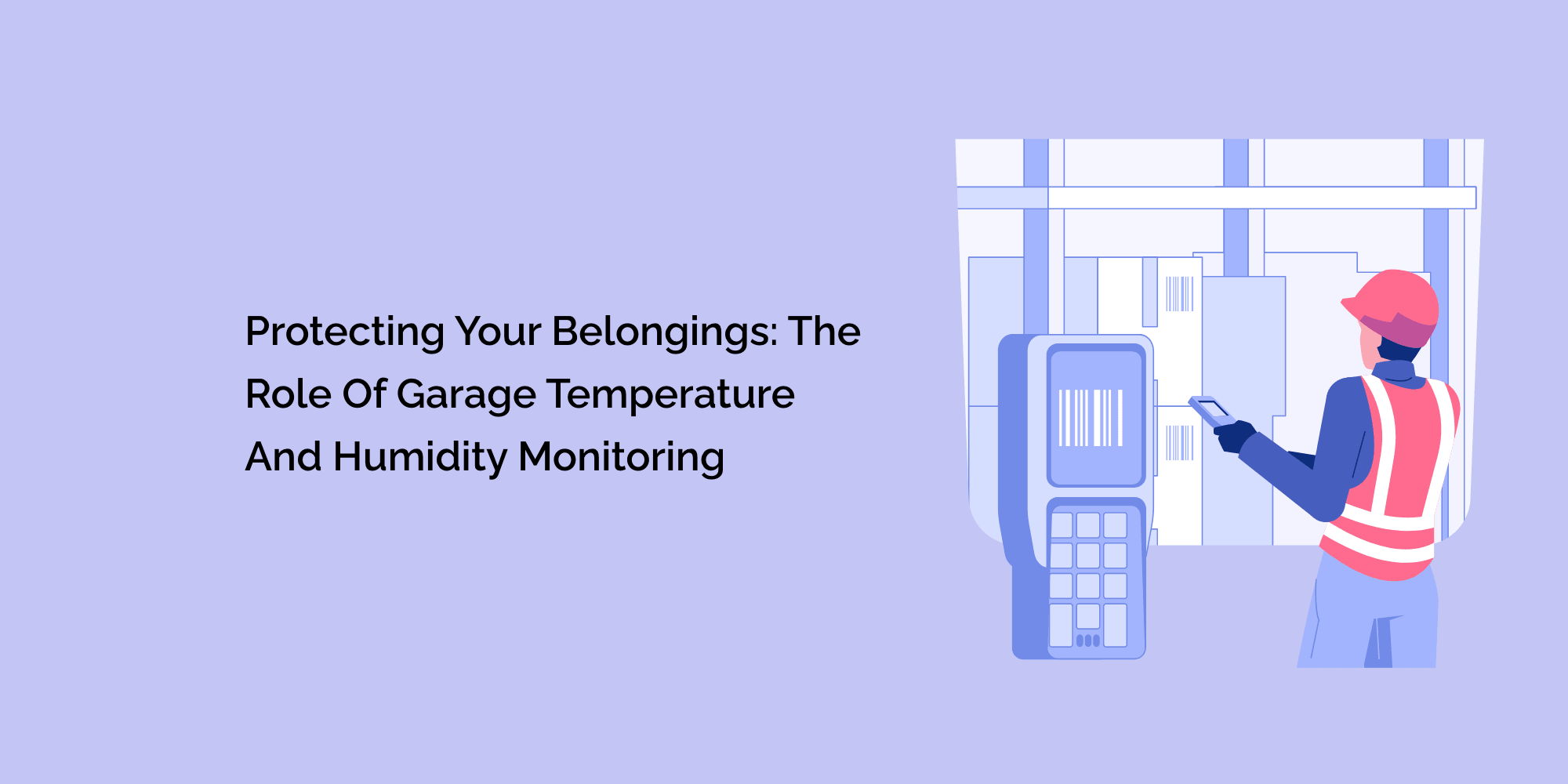 Protecting Your Belongings: The Role of Garage Temperature and Humidity Monitoring