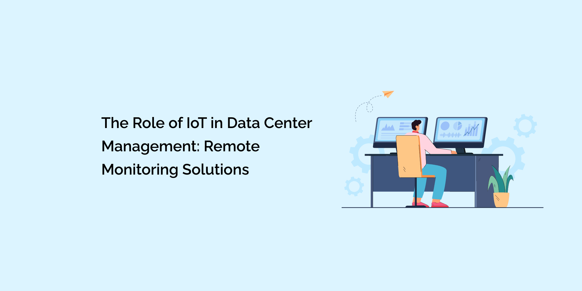 The Role of IoT in Data Center Management: Remote Monitoring Solutions