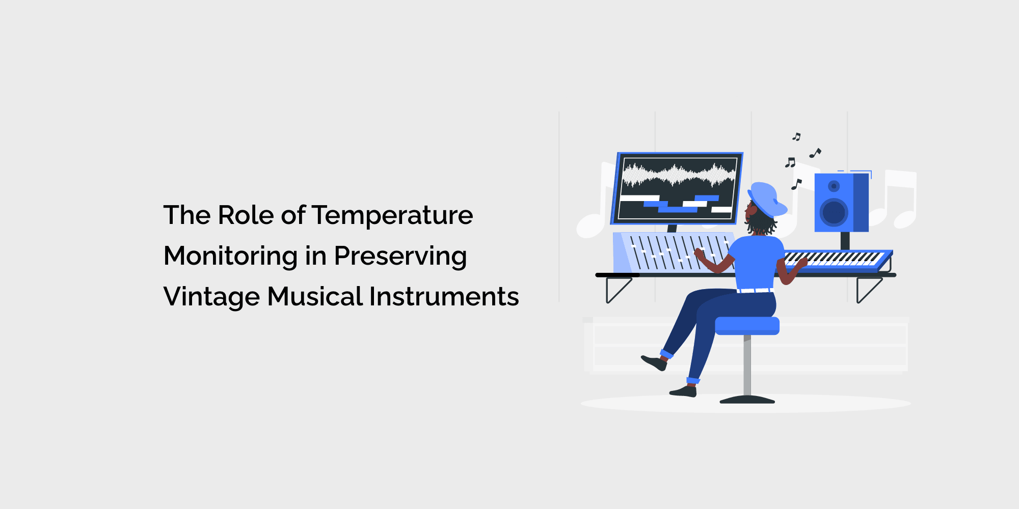 The Role of Temperature Monitoring in Preserving Vintage Musical Instruments