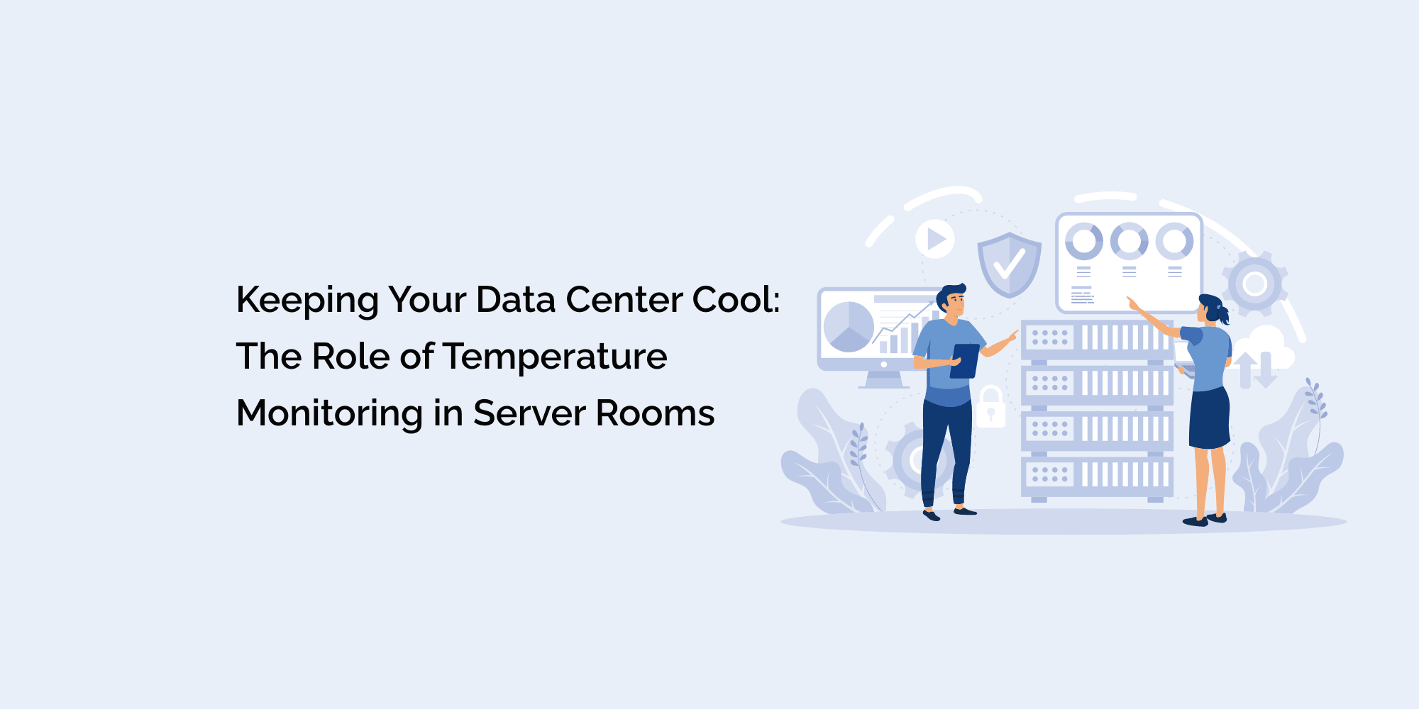Keeping Your Data Center Cool: The Role of Temperature Monitoring in Server Rooms
