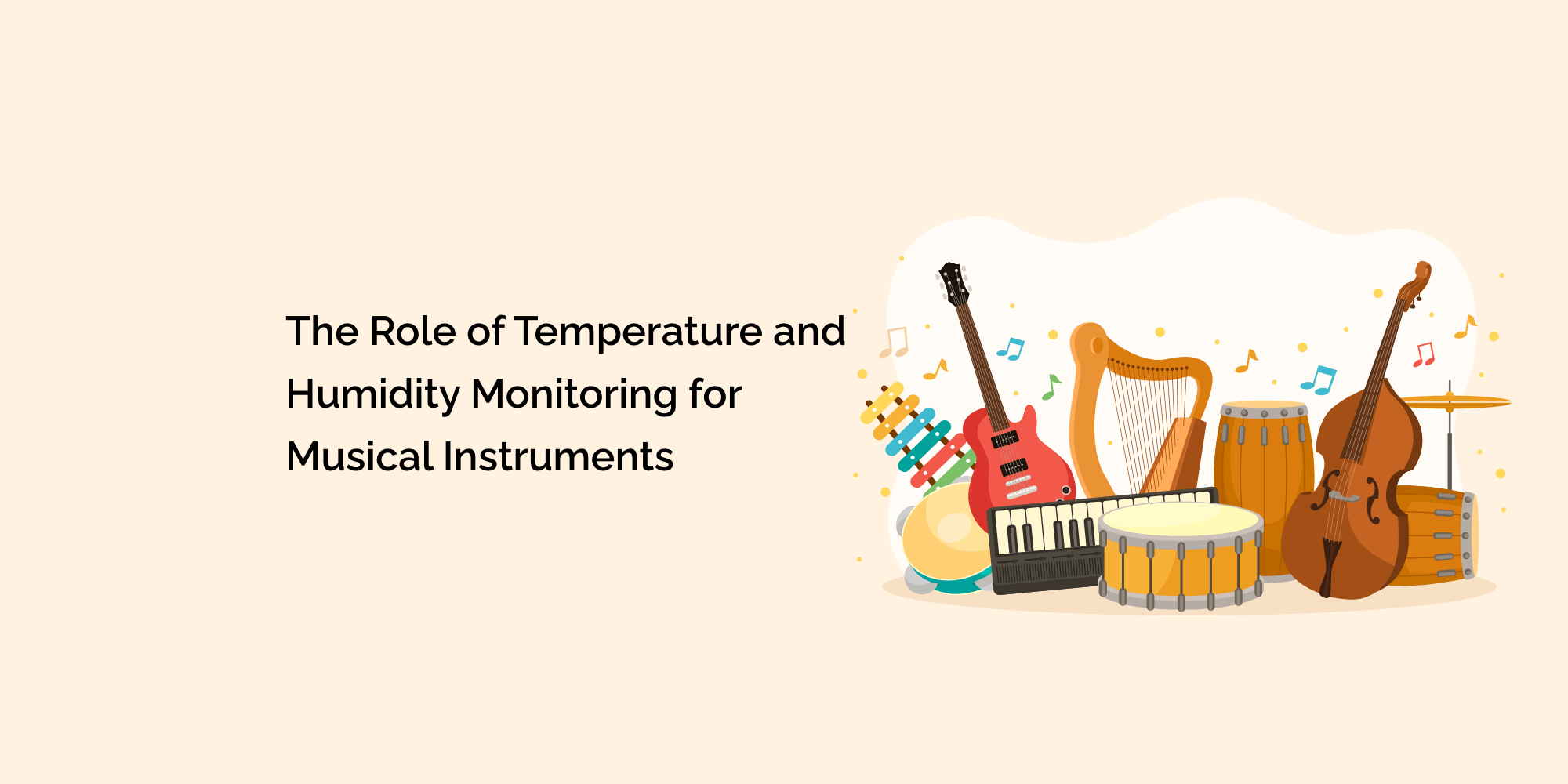 The Role of Temperature and Humidity Monitoring for Musical Instruments