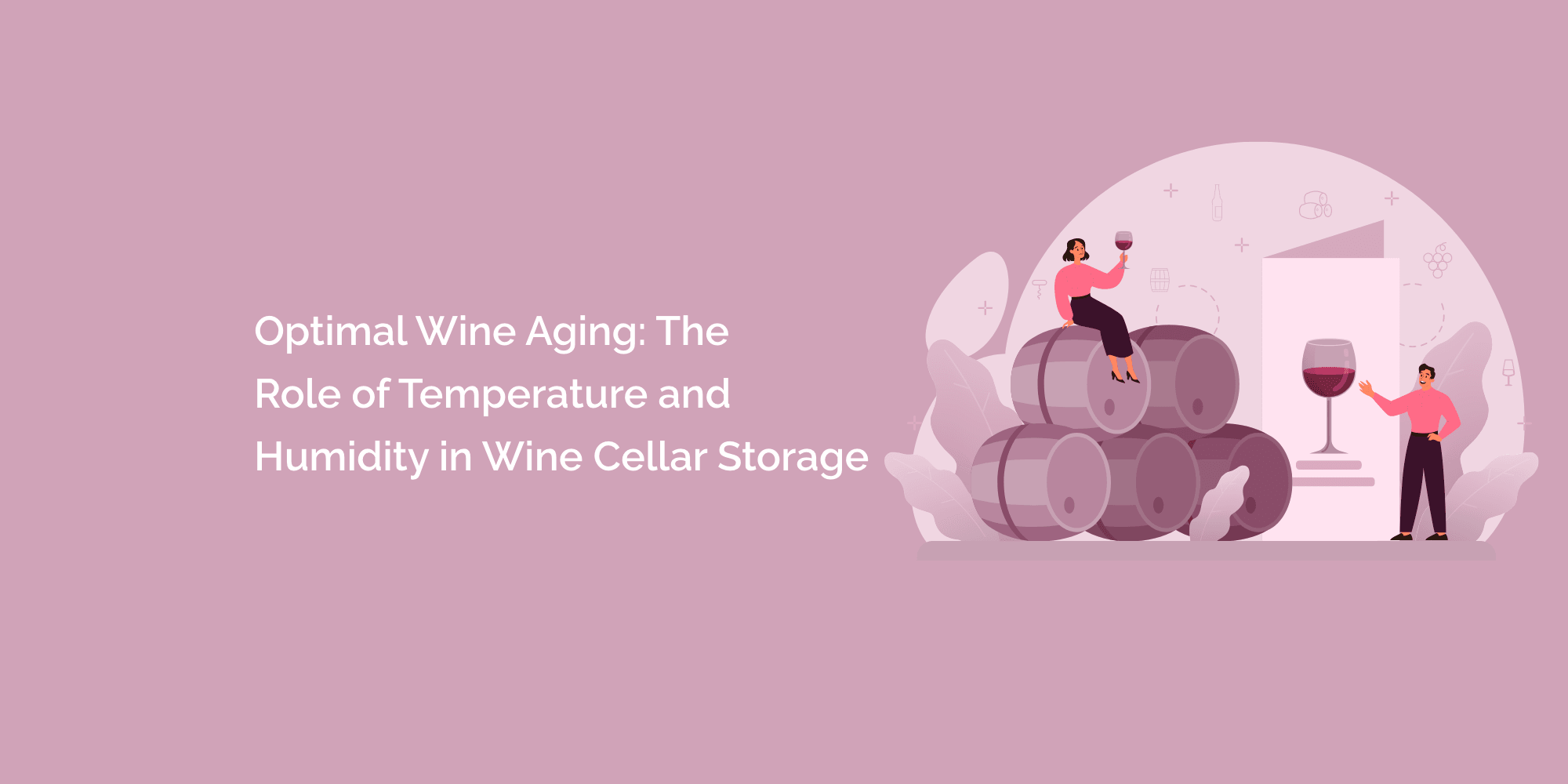 Optimal Wine Aging: The Role of Temperature and Humidity in Wine Cellar Storage