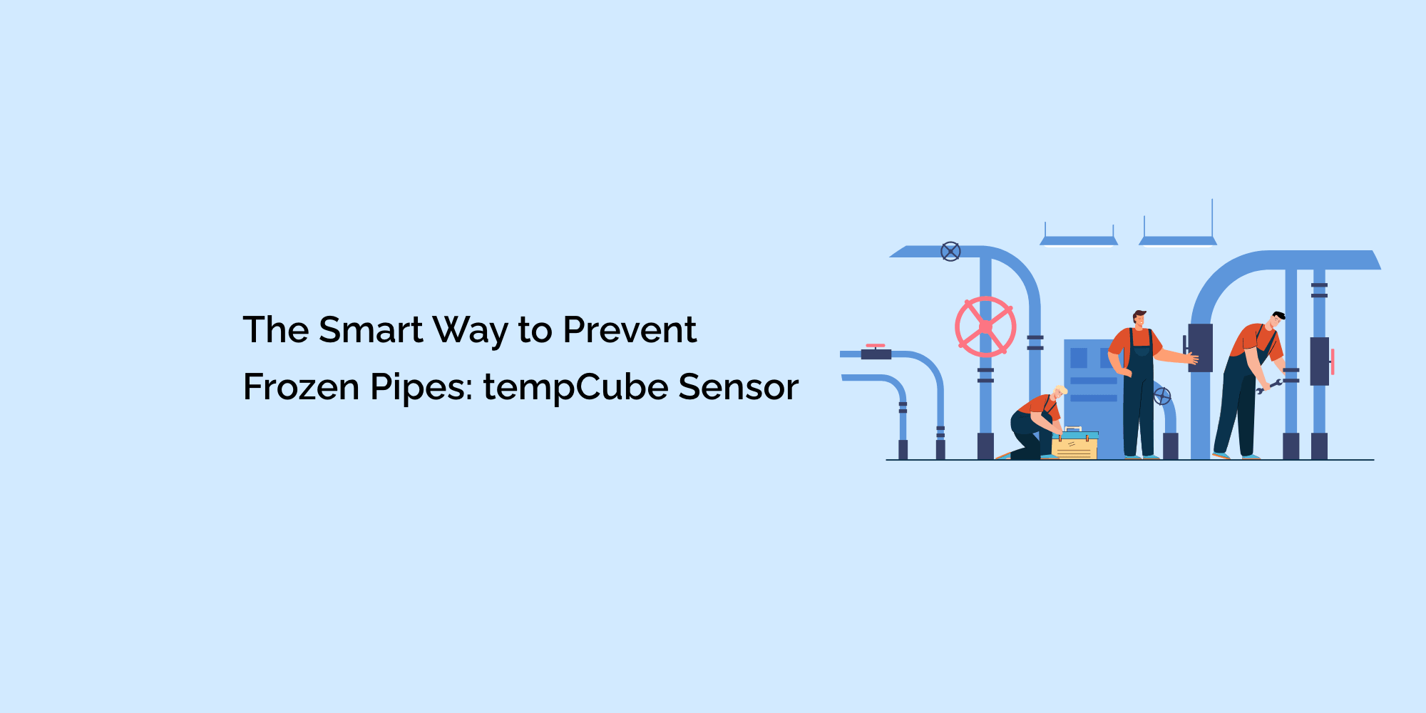 The Smart Way to Prevent Frozen Pipes: tempCube Sensor