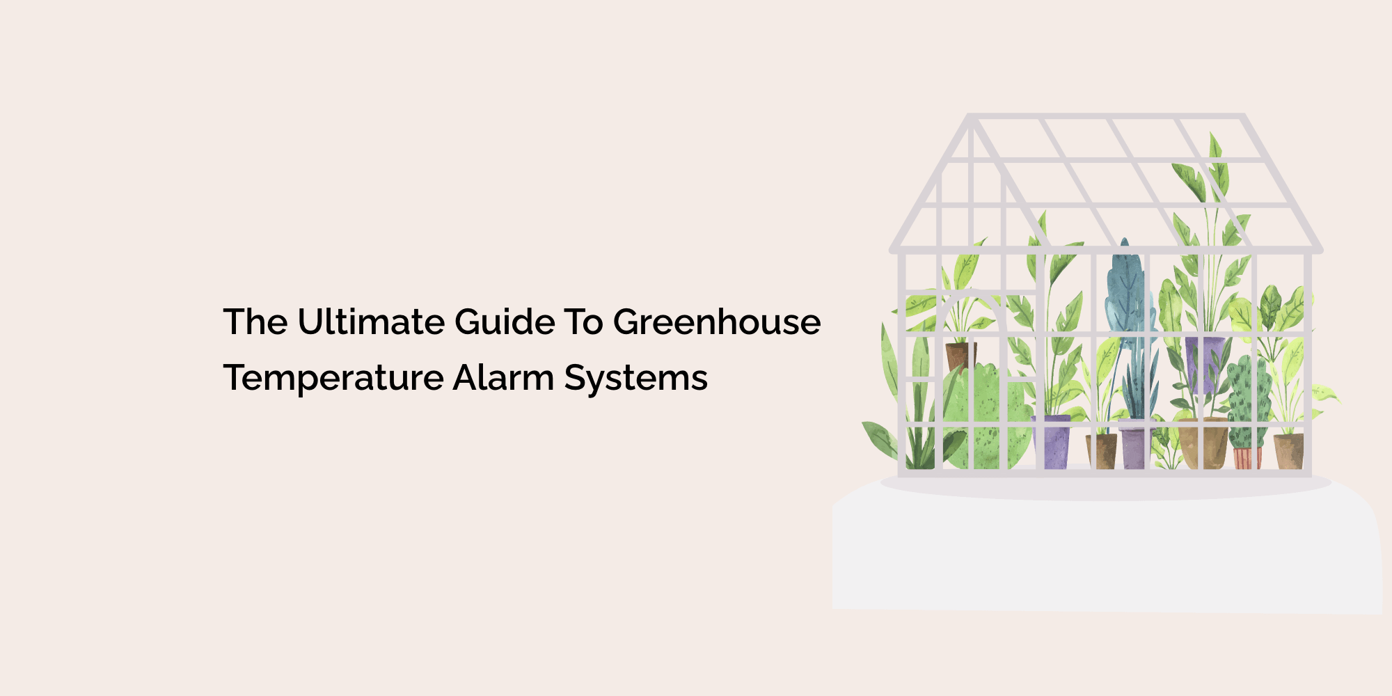 The Ultimate Guide to Greenhouse Temperature Alarm Systems