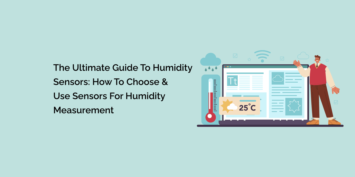 The Ultimate Guide to Humidity Sensors: How to Choose and Use Sensors ...