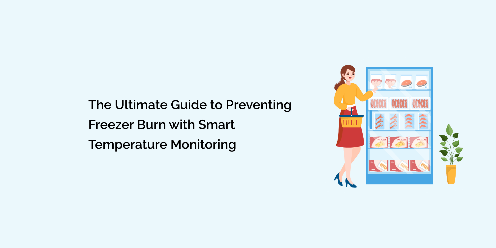 The Ultimate Guide to Preventing Freezer Burn with Smart Temperature Monitoring