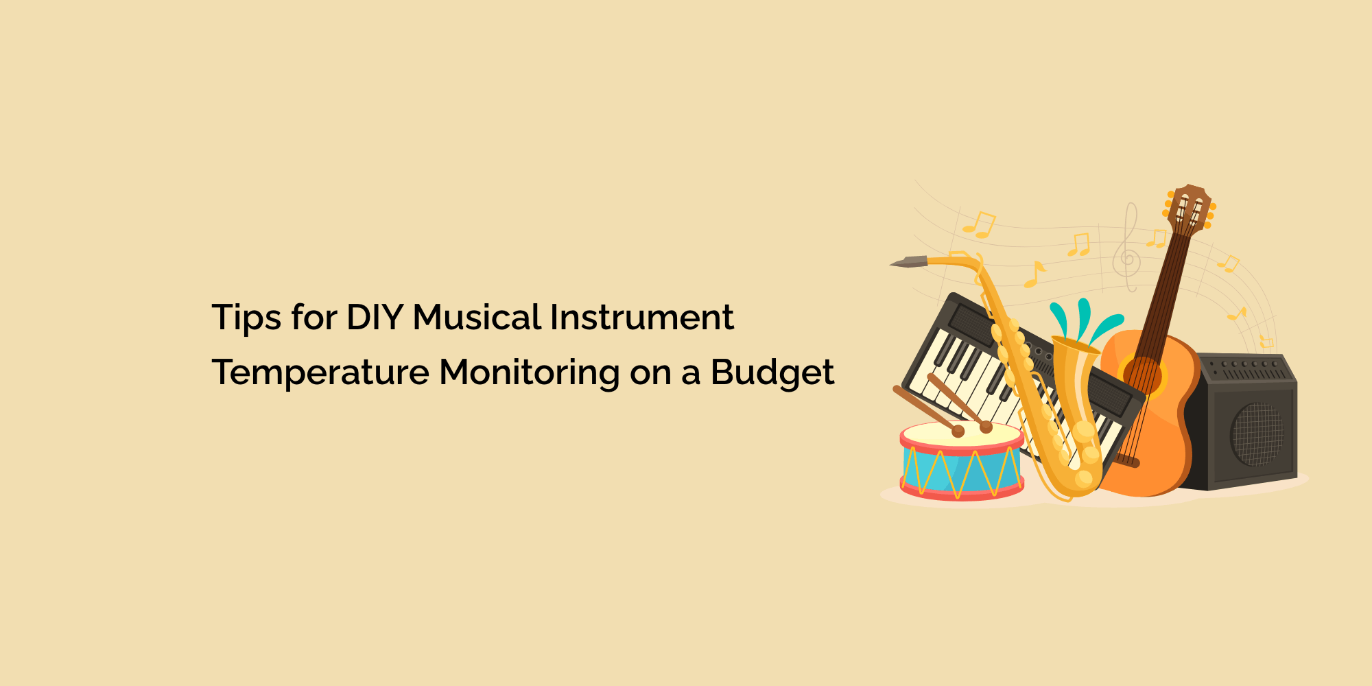 Tips for DIY Musical Instrument Temperature Monitoring on a Budget