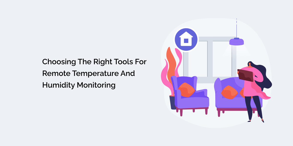Choosing the Right Tools for Remote Temperature and Humidity Monitoring ...
