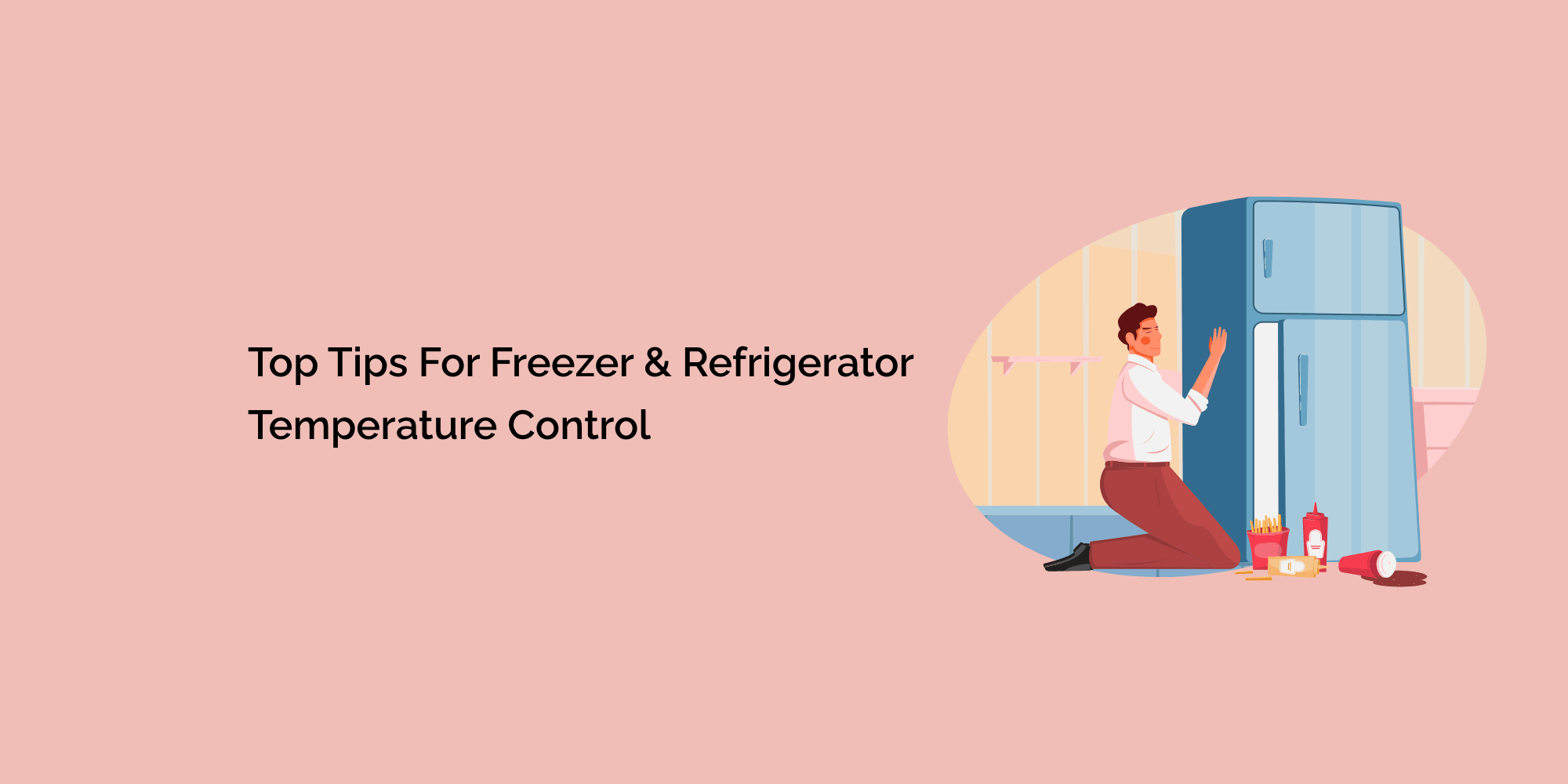 Top Tips for Freezer and Refrigerator Temperature Control