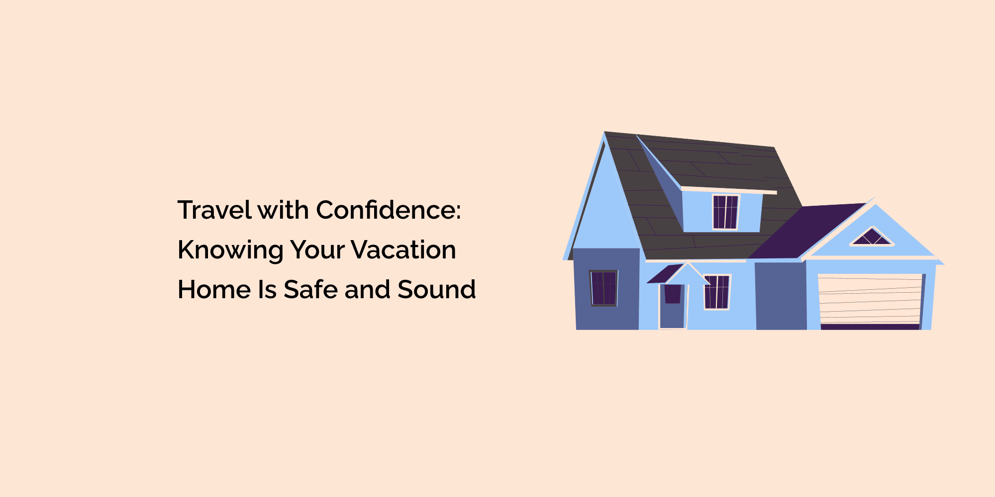 Travel with Confidence: Knowing Your Vacation Home Is Safe and Sound