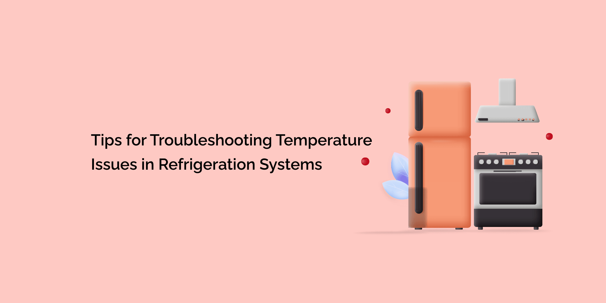 Tips for Troubleshooting Temperature Issues in Refrigeration Systems