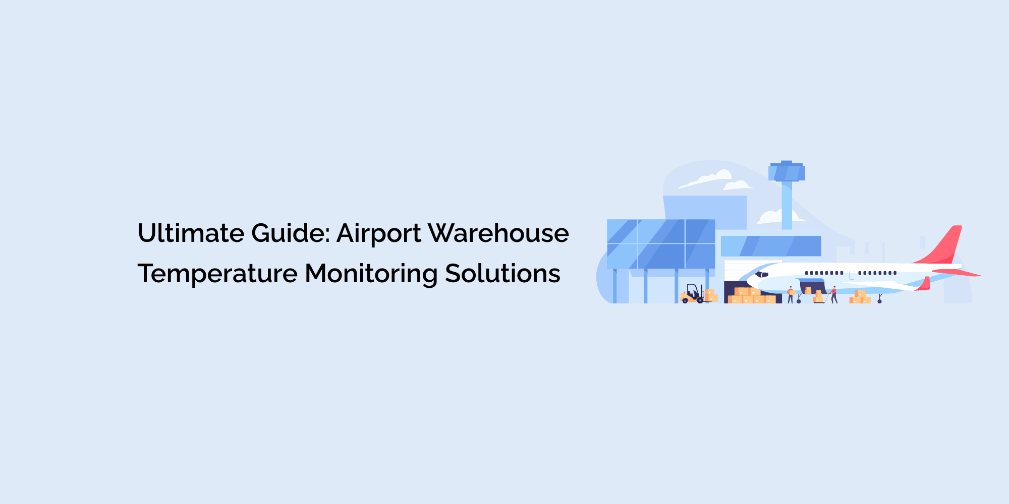 Ultimate Guide: Airport Warehouse Temperature Monitoring Solutions