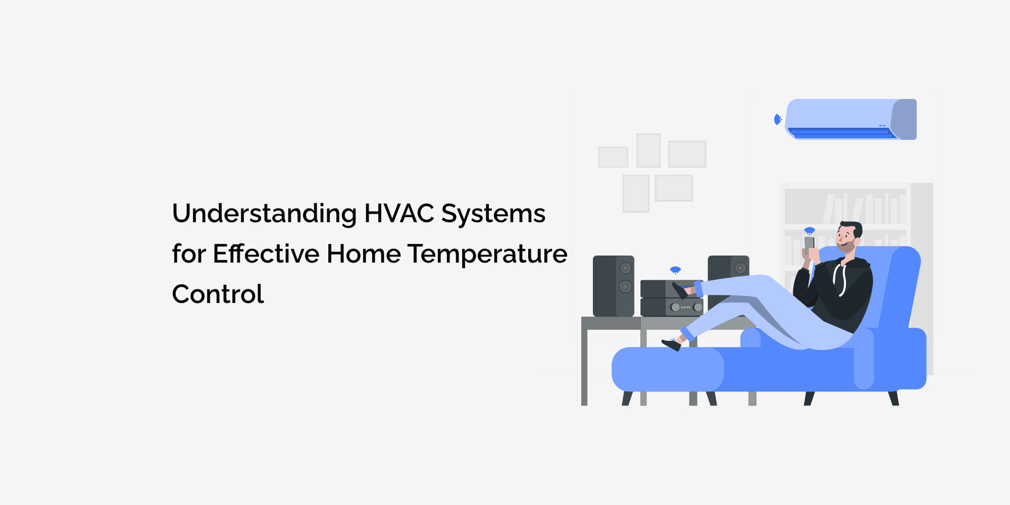 Understanding HVAC Systems for Effective Home Temperature Control