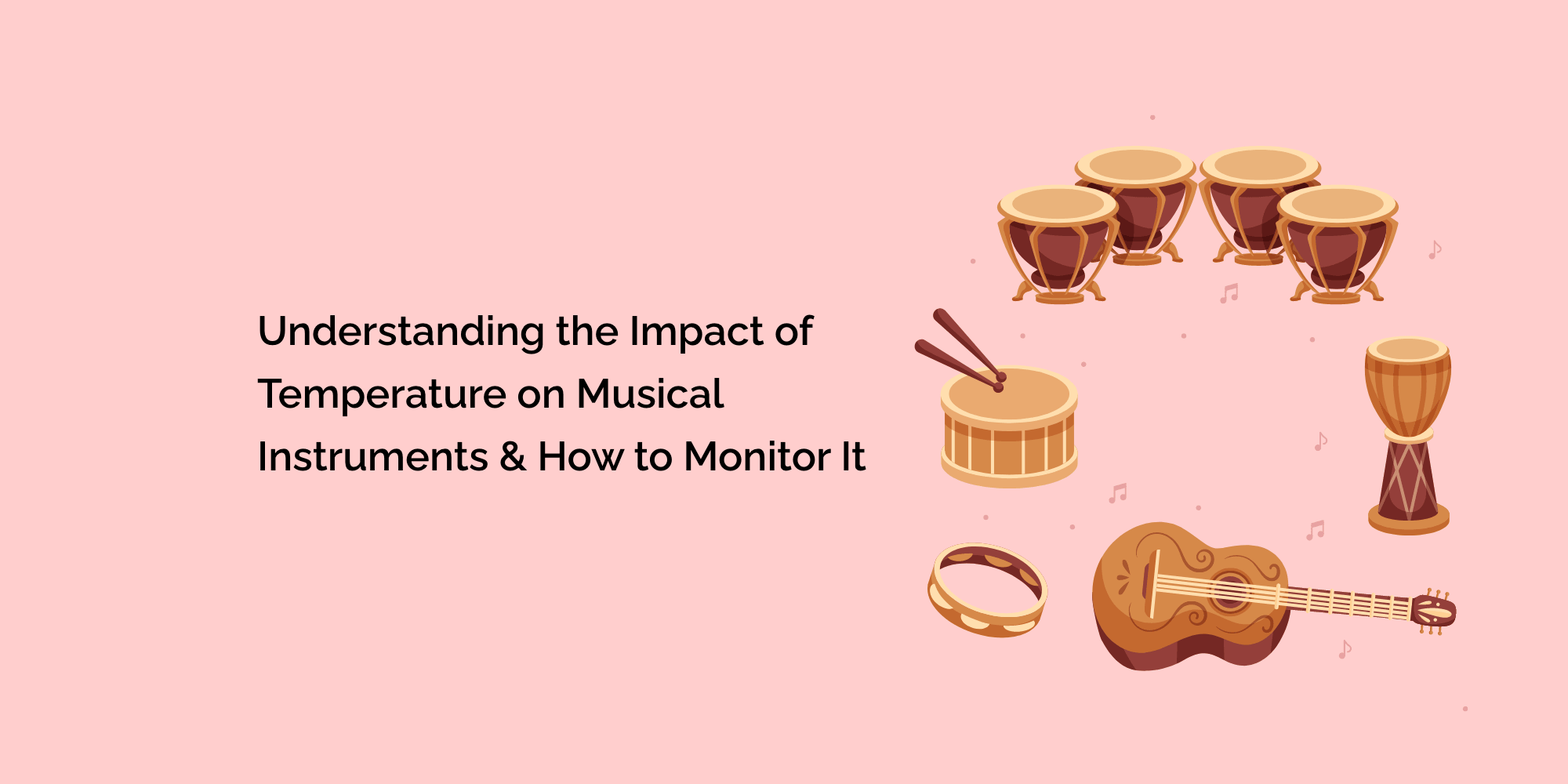 Understanding the Impact of Temperature on Musical Instruments and How to Monitor It
