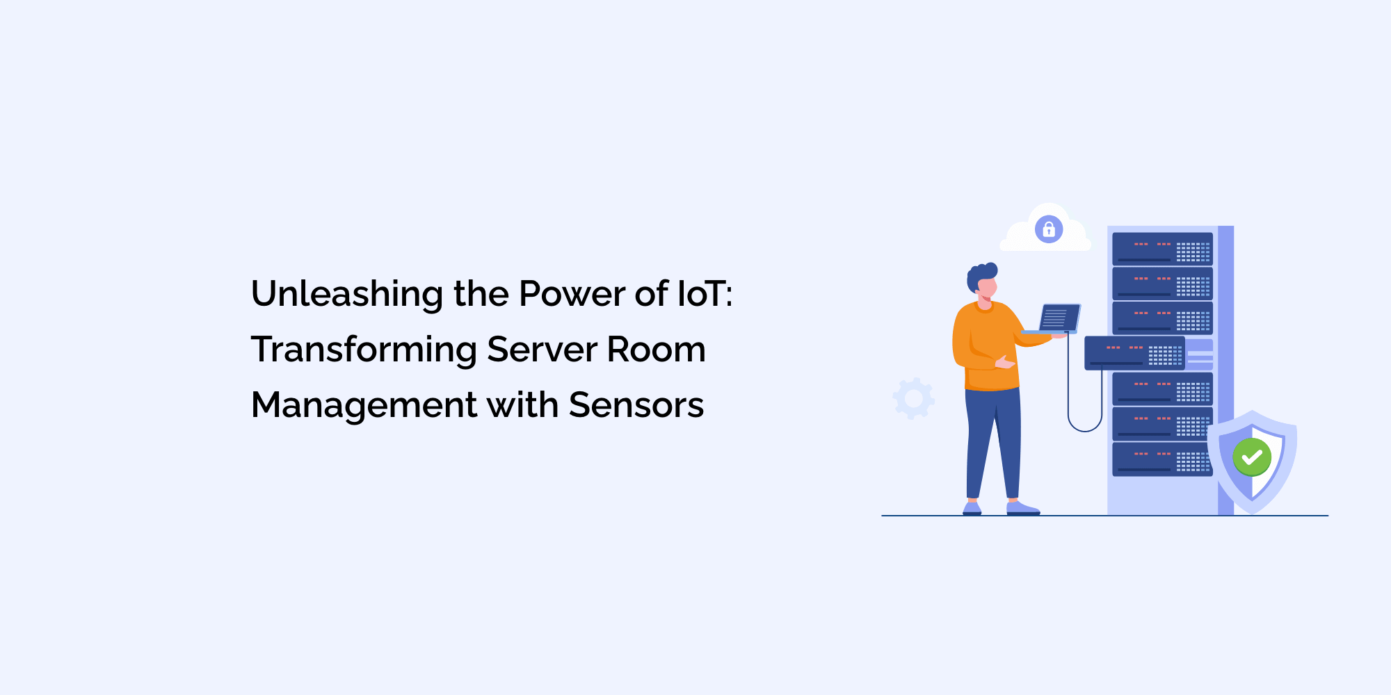 Unleashing the Power of IoT: Transforming Server Room Management with Sensors