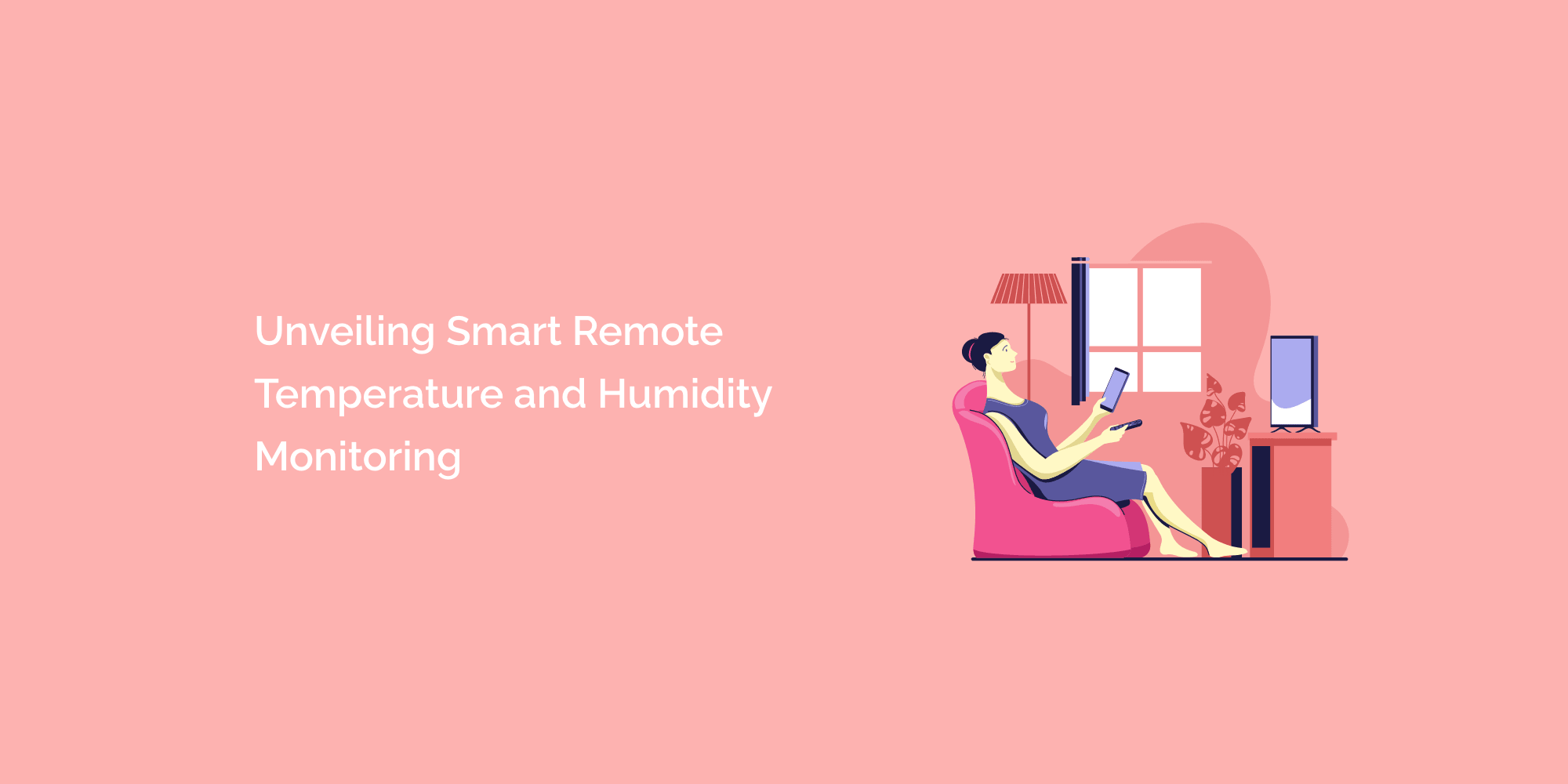 Unveiling Smart Remote Temperature and Humidity Monitoring