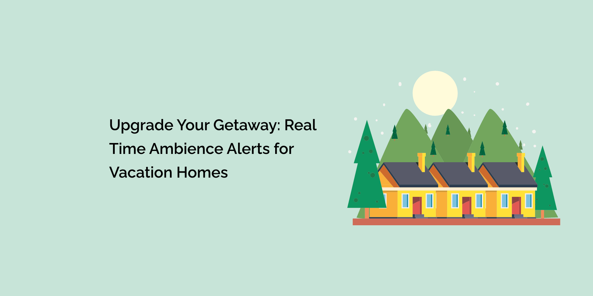 Upgrade Your Getaway: Real-Time Ambience Alerts for Vacation Homes