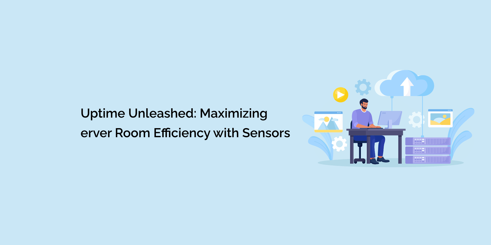 Uptime Unleashed: Maximizing Server Room Efficiency with Sensors