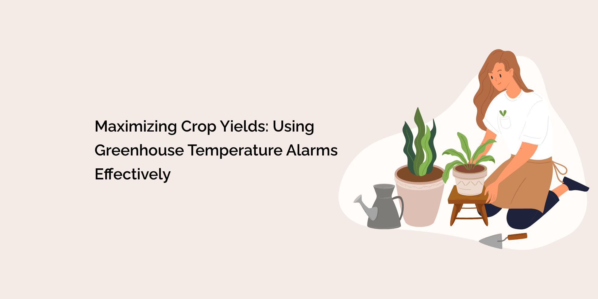 Maximizing Crop Yields: Using Greenhouse Temperature Alarms Effectively