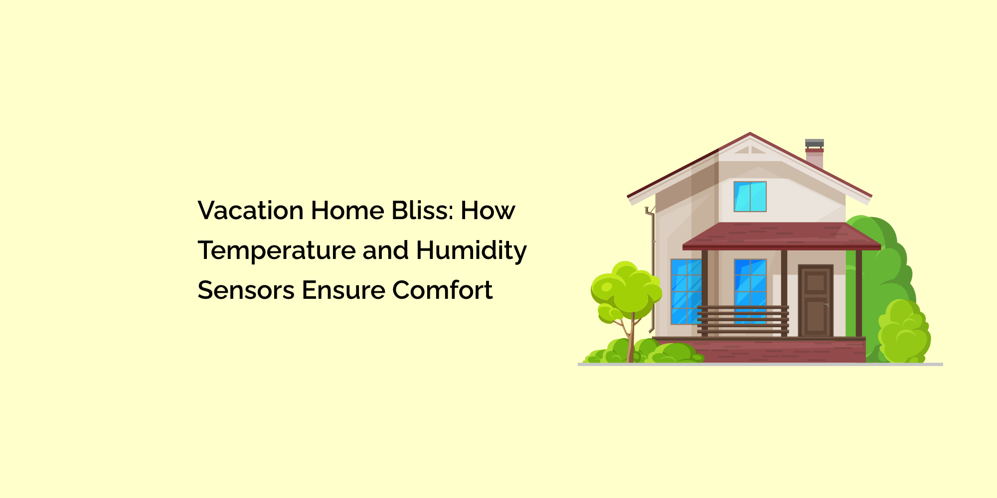 Vacation Home Bliss: How Temperature and Humidity Sensors Ensure Comfort