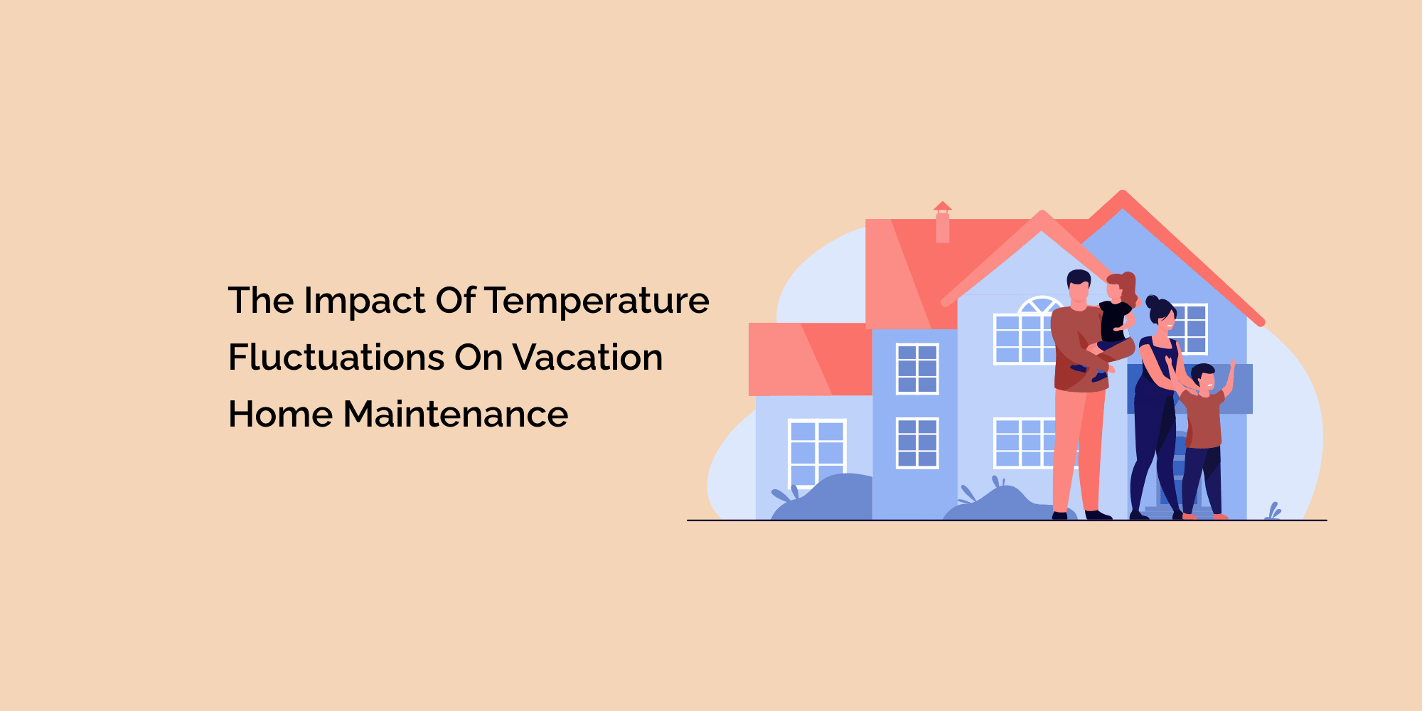 The Impact of Temperature Fluctuations on Vacation Home Maintenance