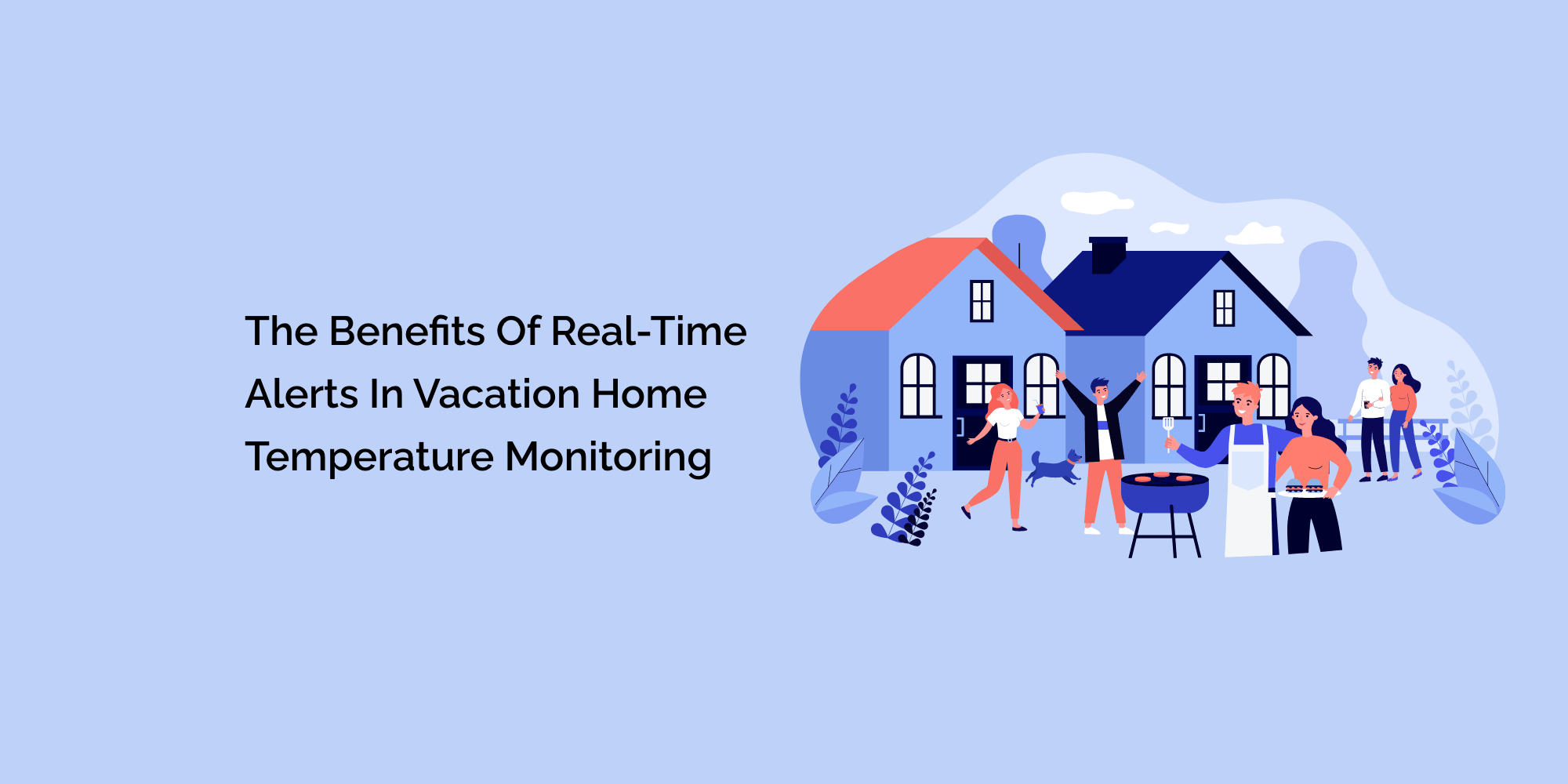 The Benefits of Real-Time Alerts in Vacation Home Temperature Monitoring