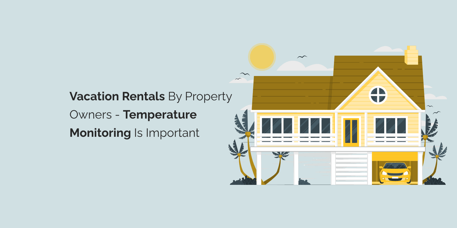 Vacation Rentals by Property Owners - Temperature Monitoring is Important