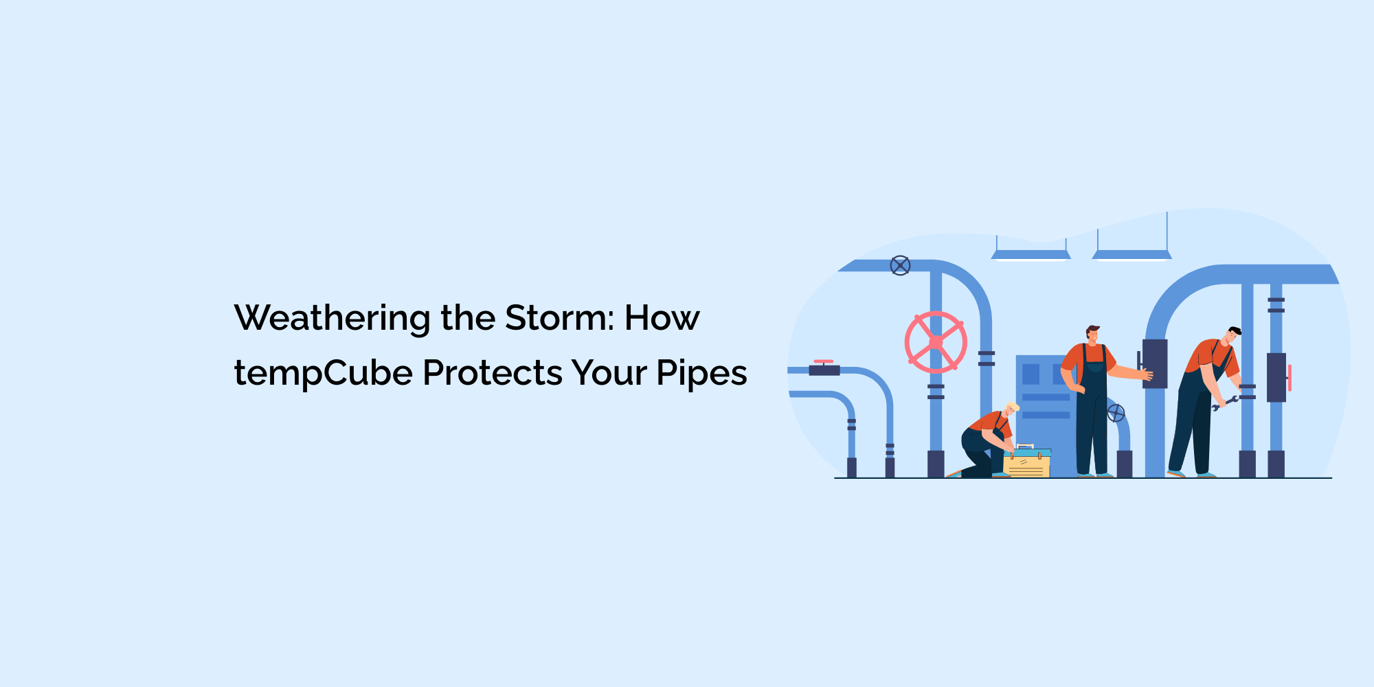 Weathering the Storm: How tempCube Protects Your Pipes