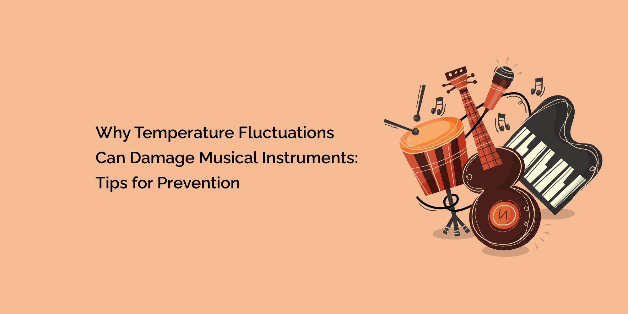 Why Temperature Fluctuations Can Damage Musical Instruments: Tips for Prevention