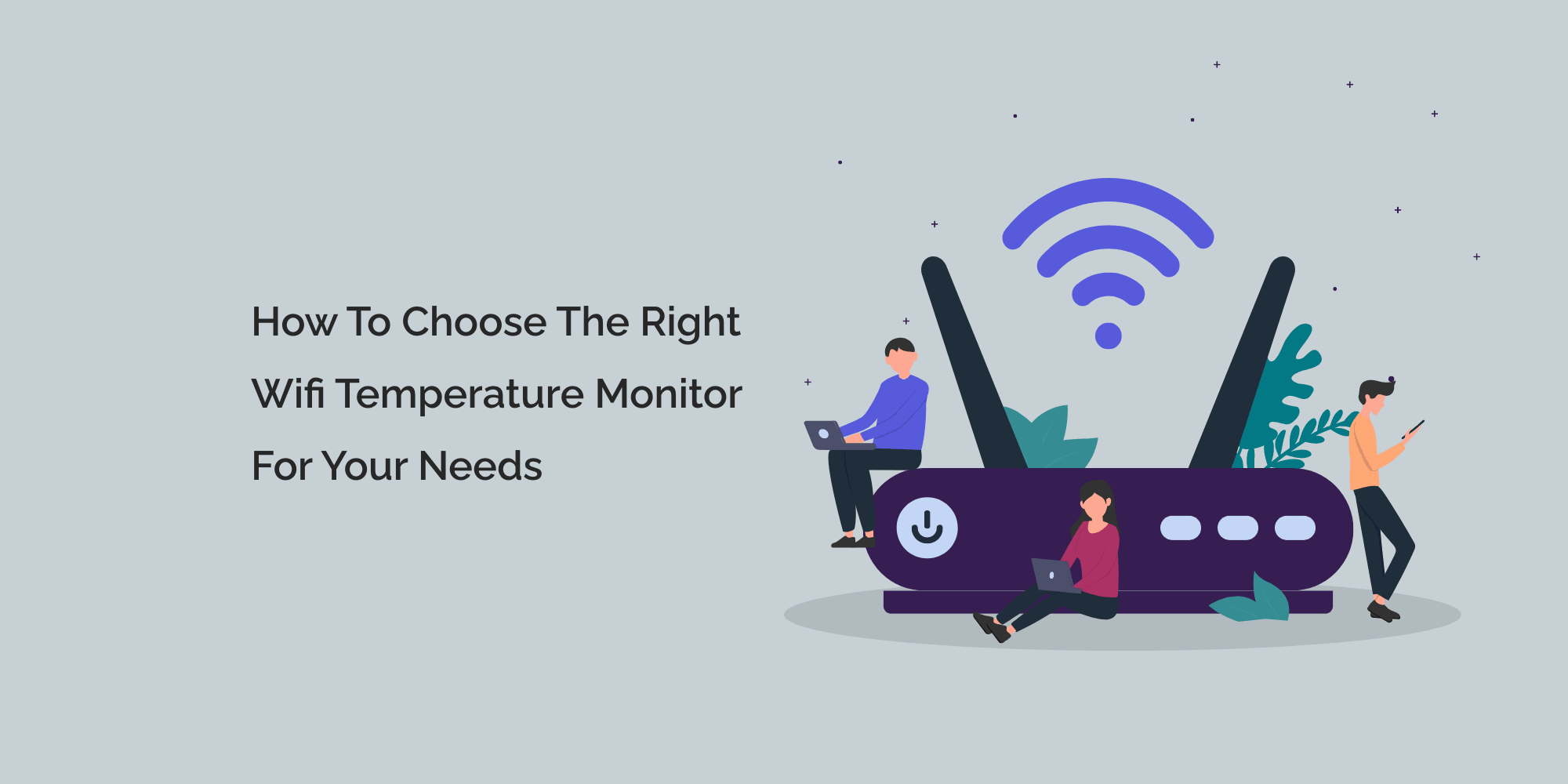 How to Choose the Right WiFi Temperature Monitor for Your Needs