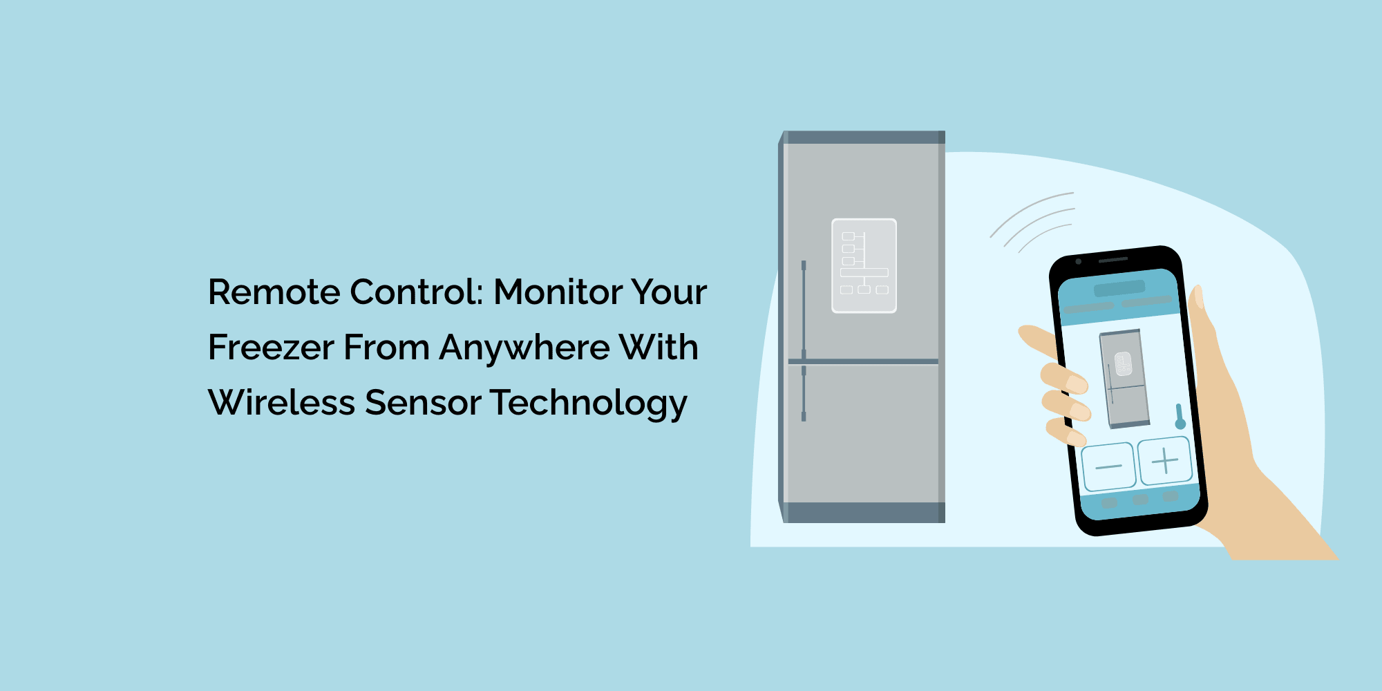 Remote Control: Monitor Your Freezer From Anywhere With Wireless Sensor Technology