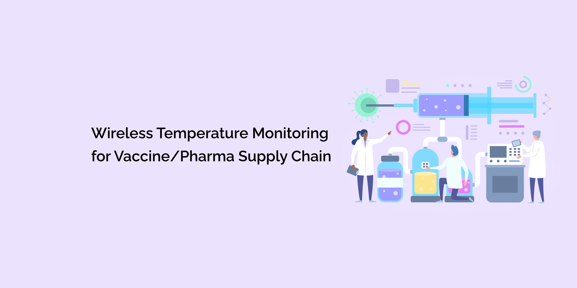 Wireless Temperature Monitoring for Vaccine/Pharma Supply Chain