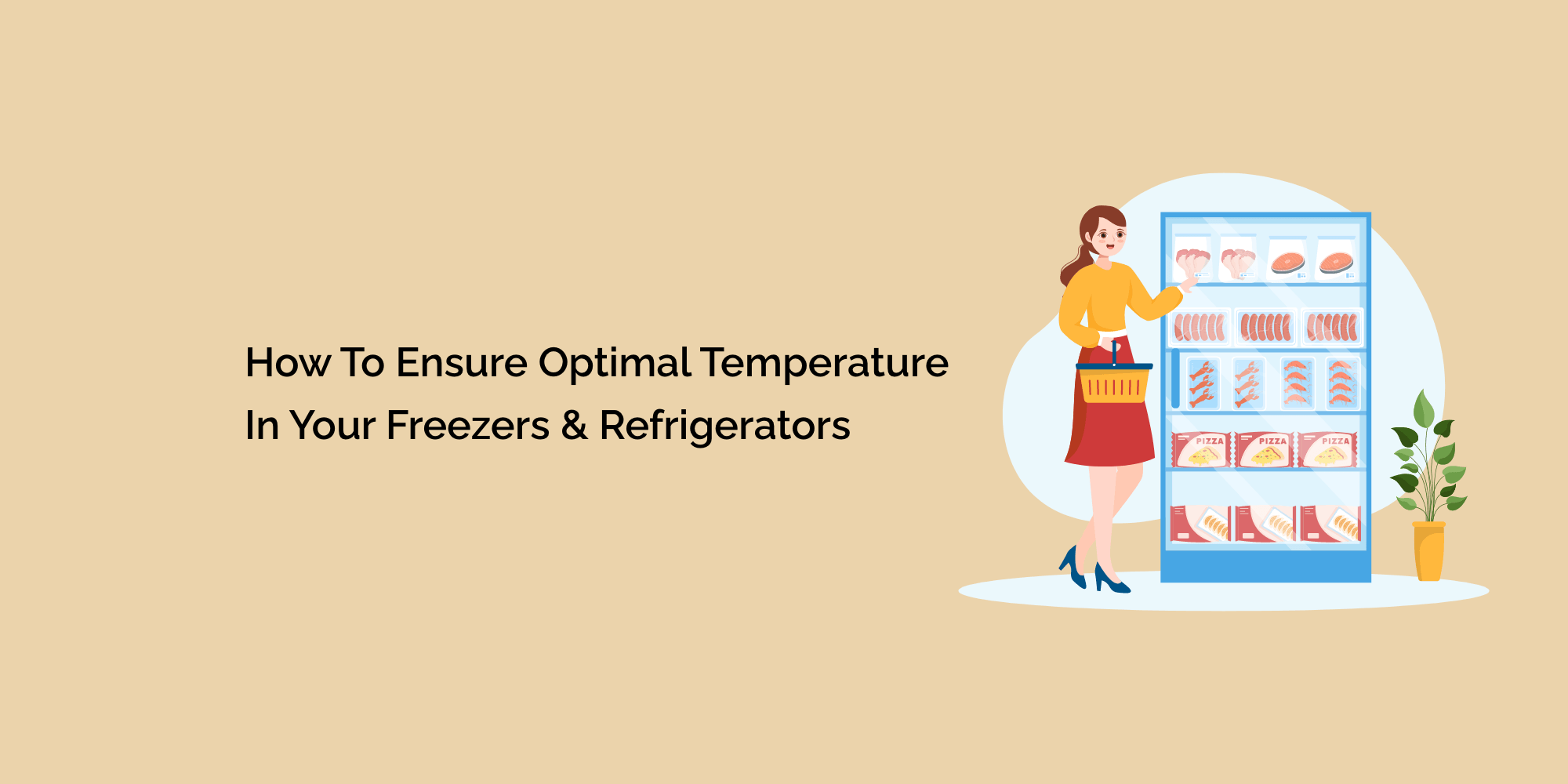 How to Ensure Optimal Temperature in Your Freezers & Refrigerators