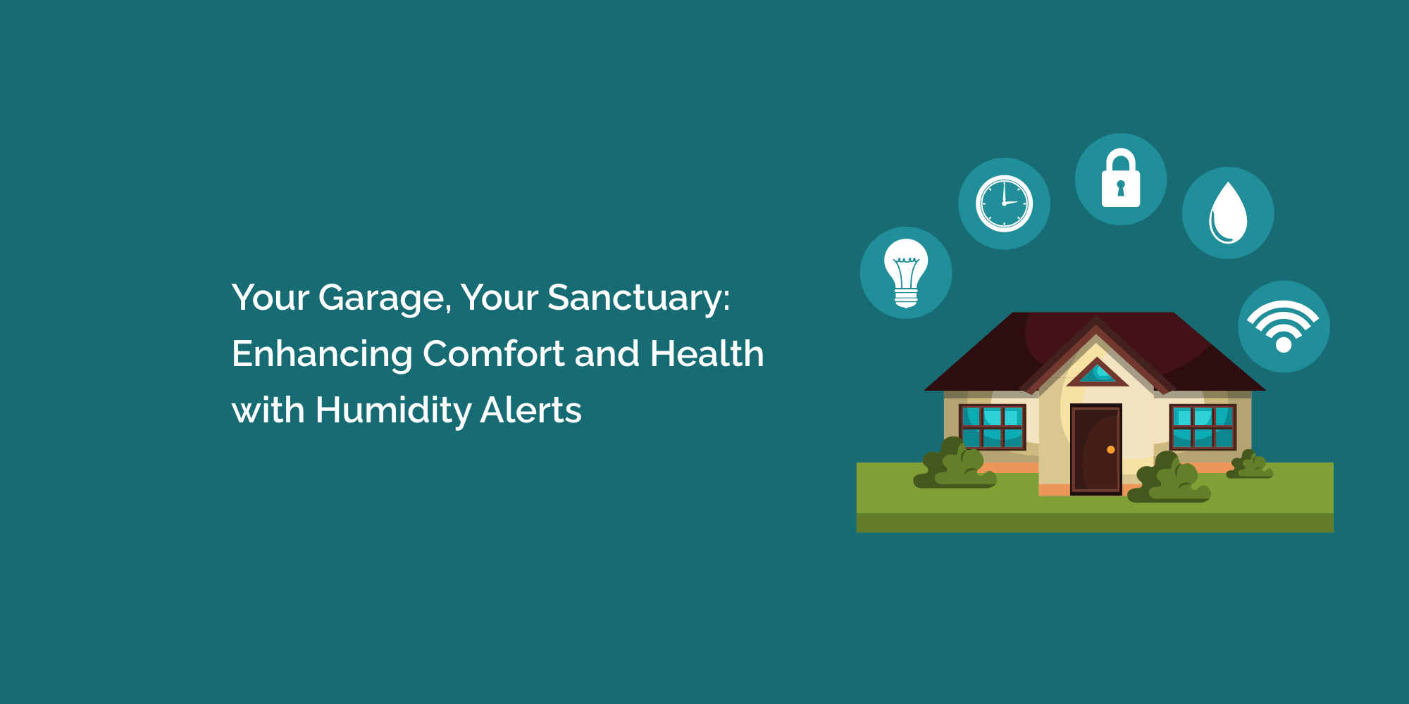 Your Garage, Your Sanctuary: Enhancing Comfort and Health with Humidity Alerts
