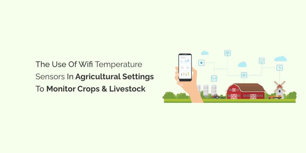 Introduction to Wifi Temperature Sensors in Agriculture