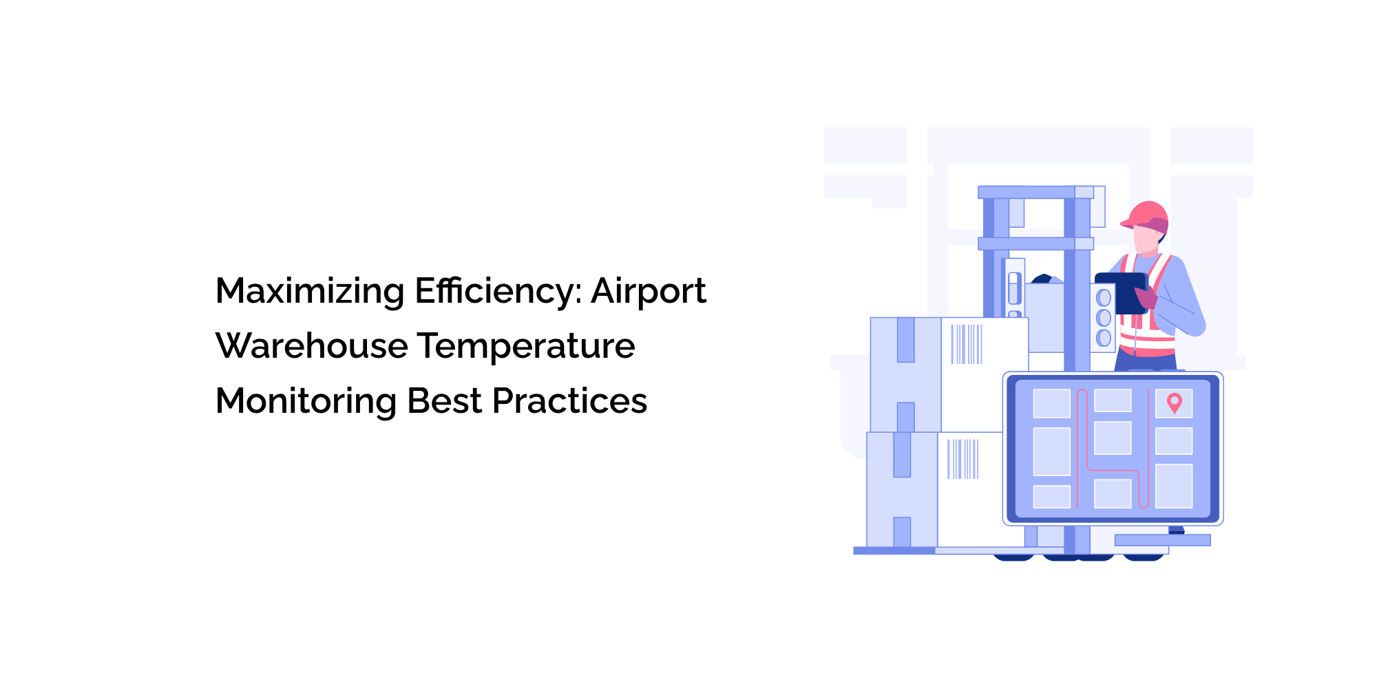 Maximizing Efficiency: Airport Warehouse Temperature Monitoring Best Practices