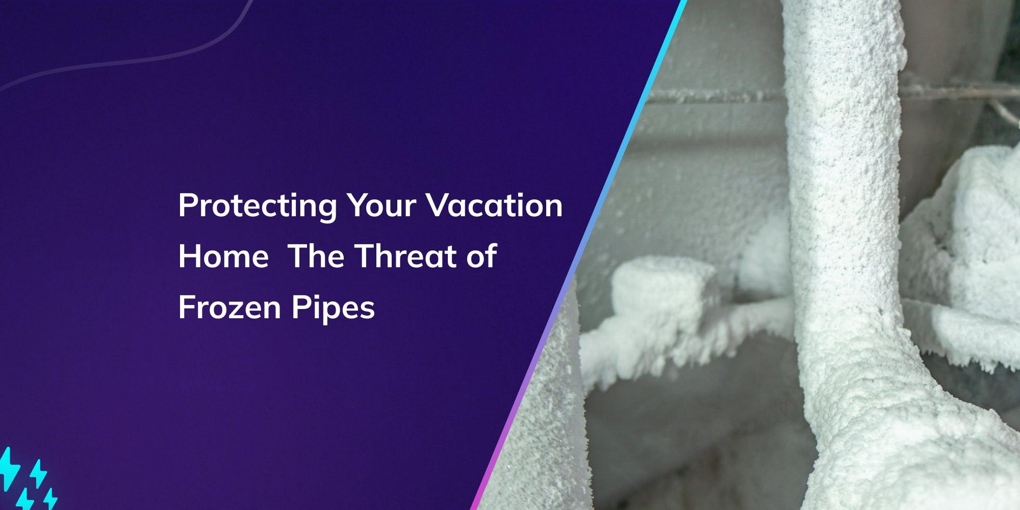 Protecting Your Vacation Home: The Threat of Frozen Pipes