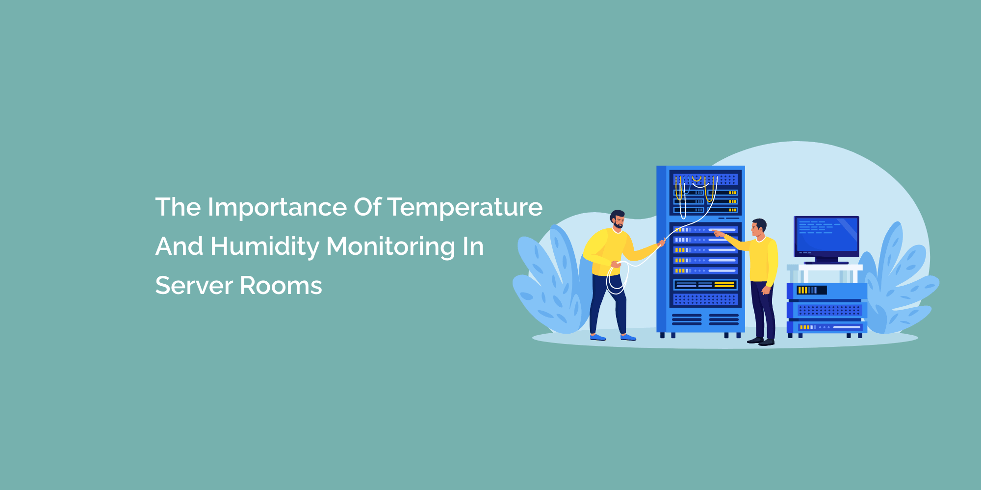 The Importance of Temperature and Humidity Monitoring in Server Rooms