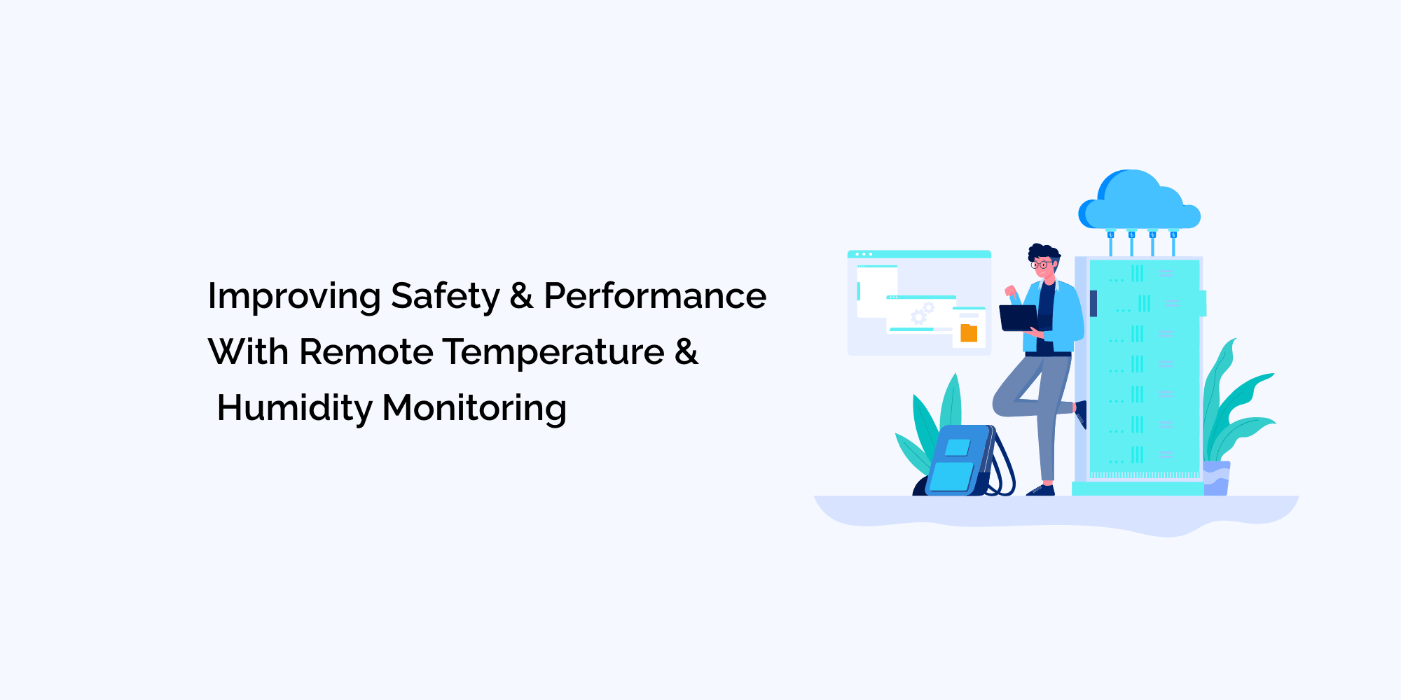 Improving Safety and Performance with Remote Temperature and Humidity Monitoring