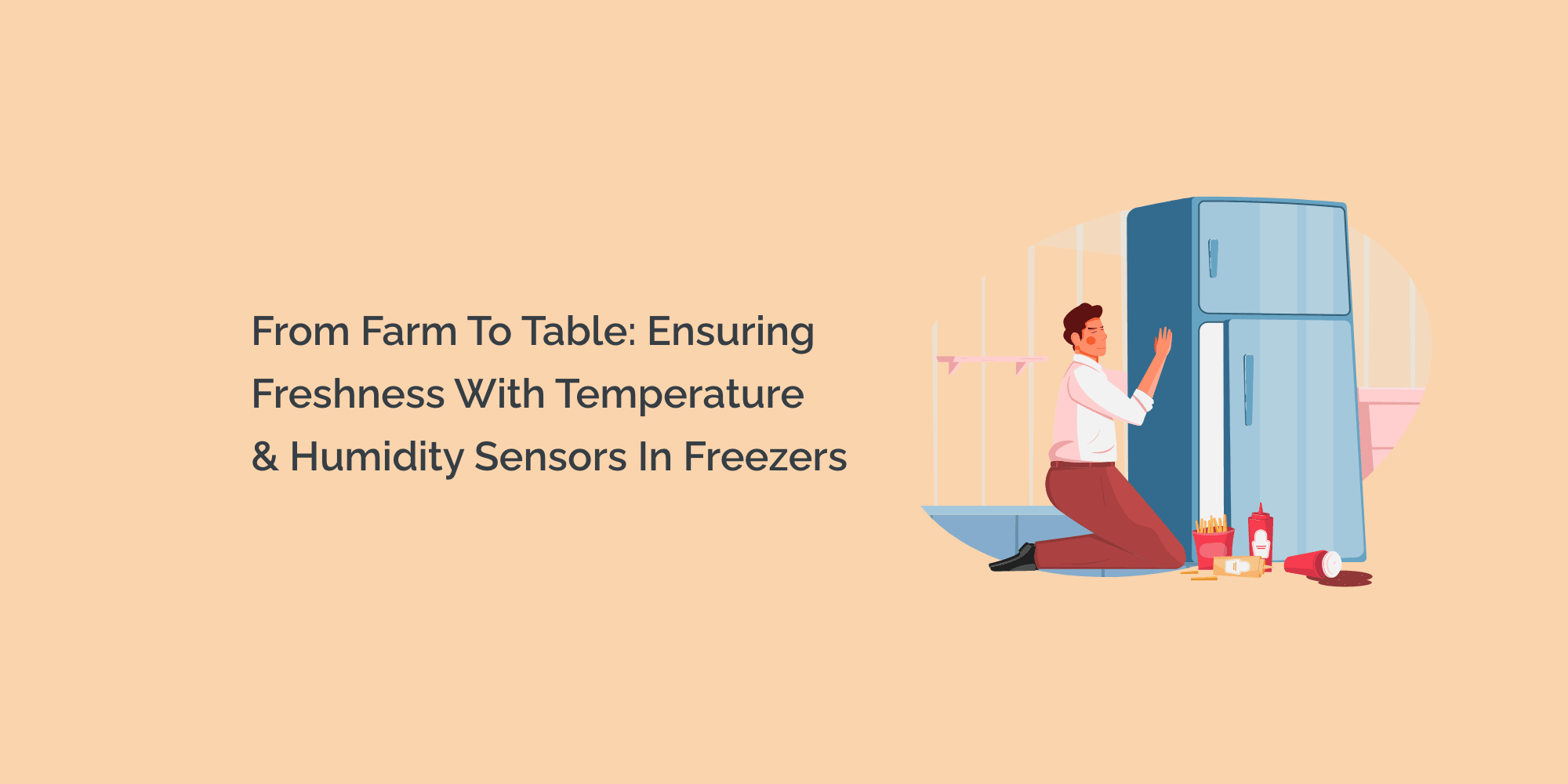 From Farm to Table: Ensuring Freshness with Temperature and Humidity Sensors in Freezers